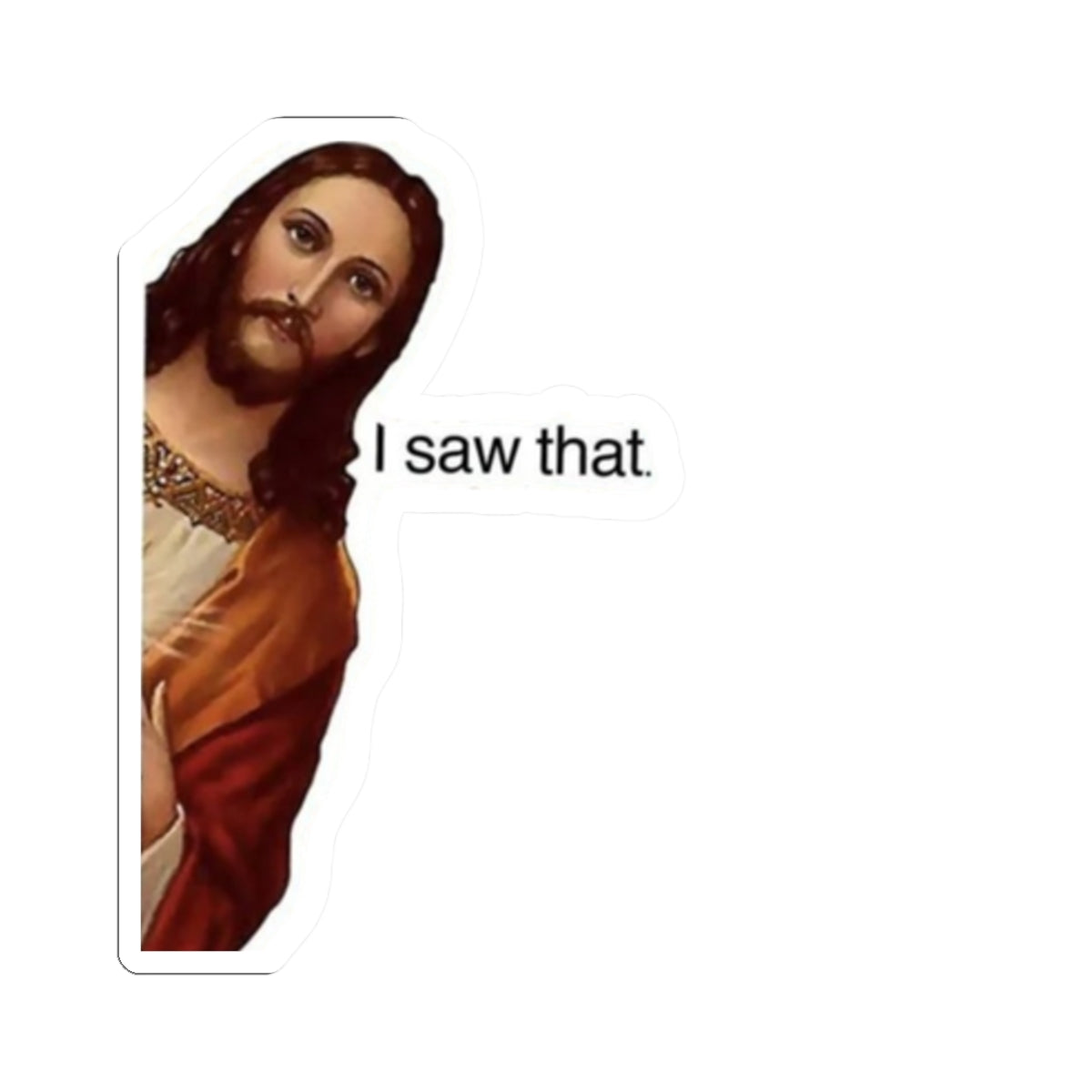 Funny Jesus Stickers, Humorous Car Decals, Laptop Decor, Christian Gifts, I Saw That