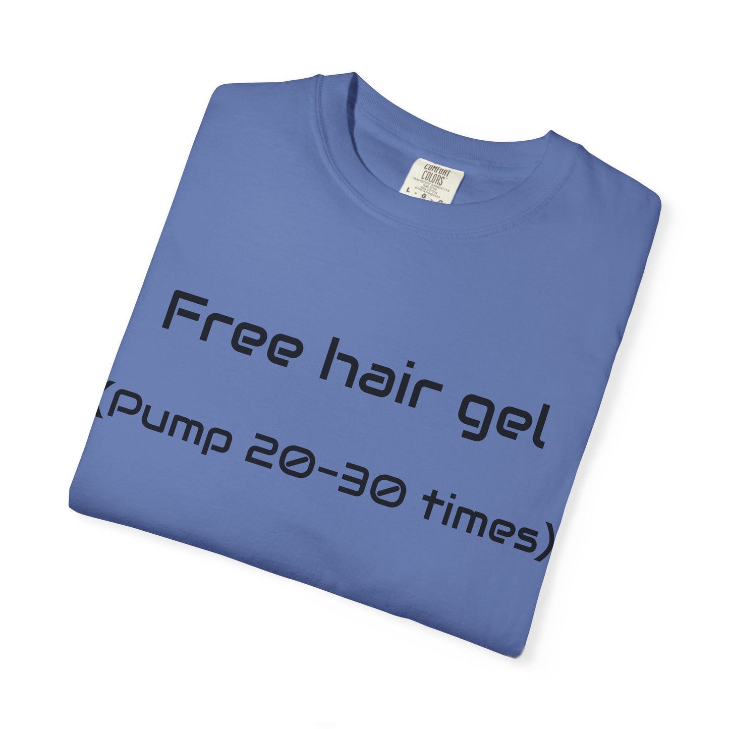 Free Hair Gel T-Shirt ("Pump 20–30 Times") — Funny Novelty Tee with Arrow