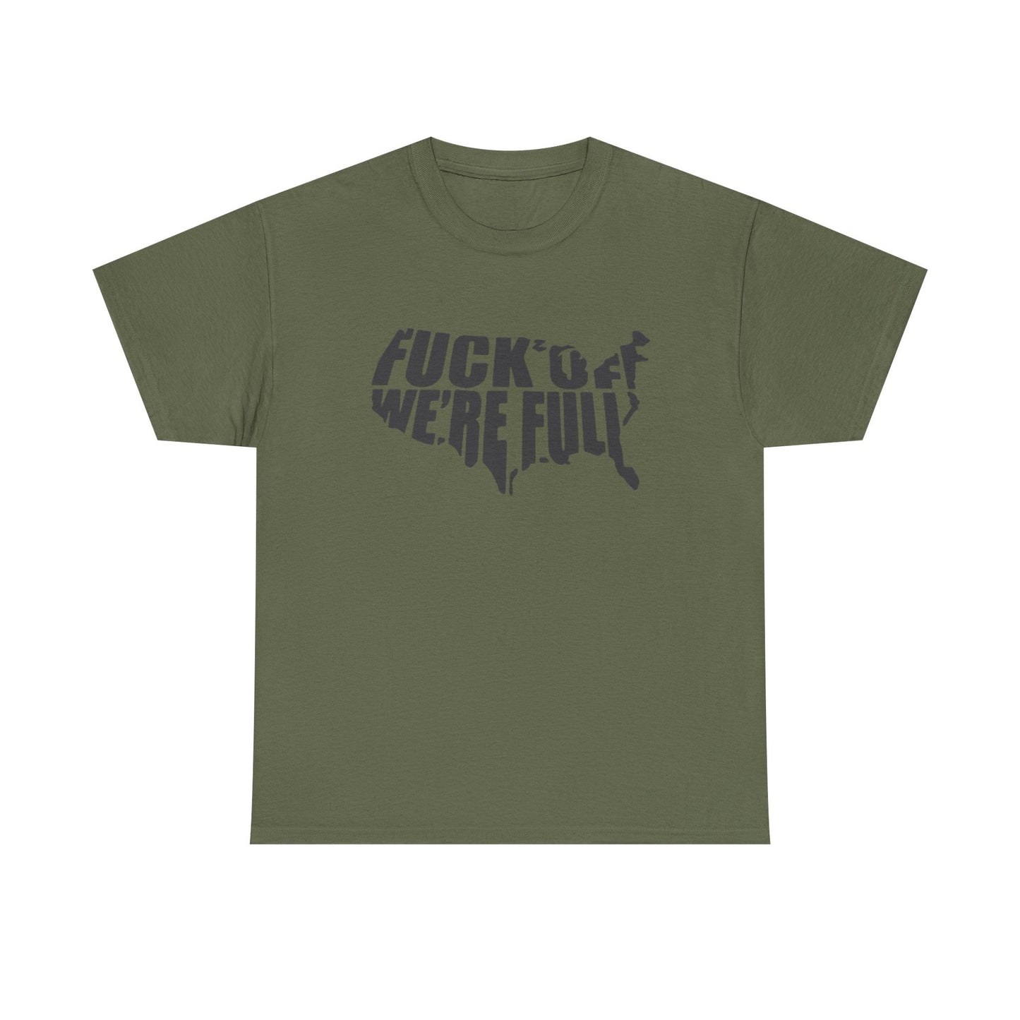 Statement Tee — “Fuck Off We’re Full” USA Silhouette Political T-Shirt