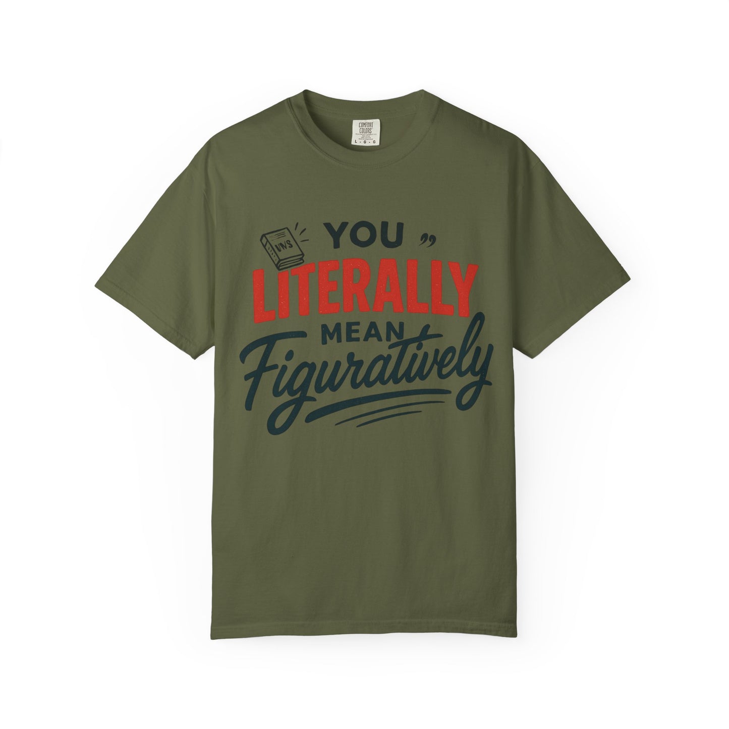Literally Not Figuratively T-Shirt — Funny Grammar Nerd Tee