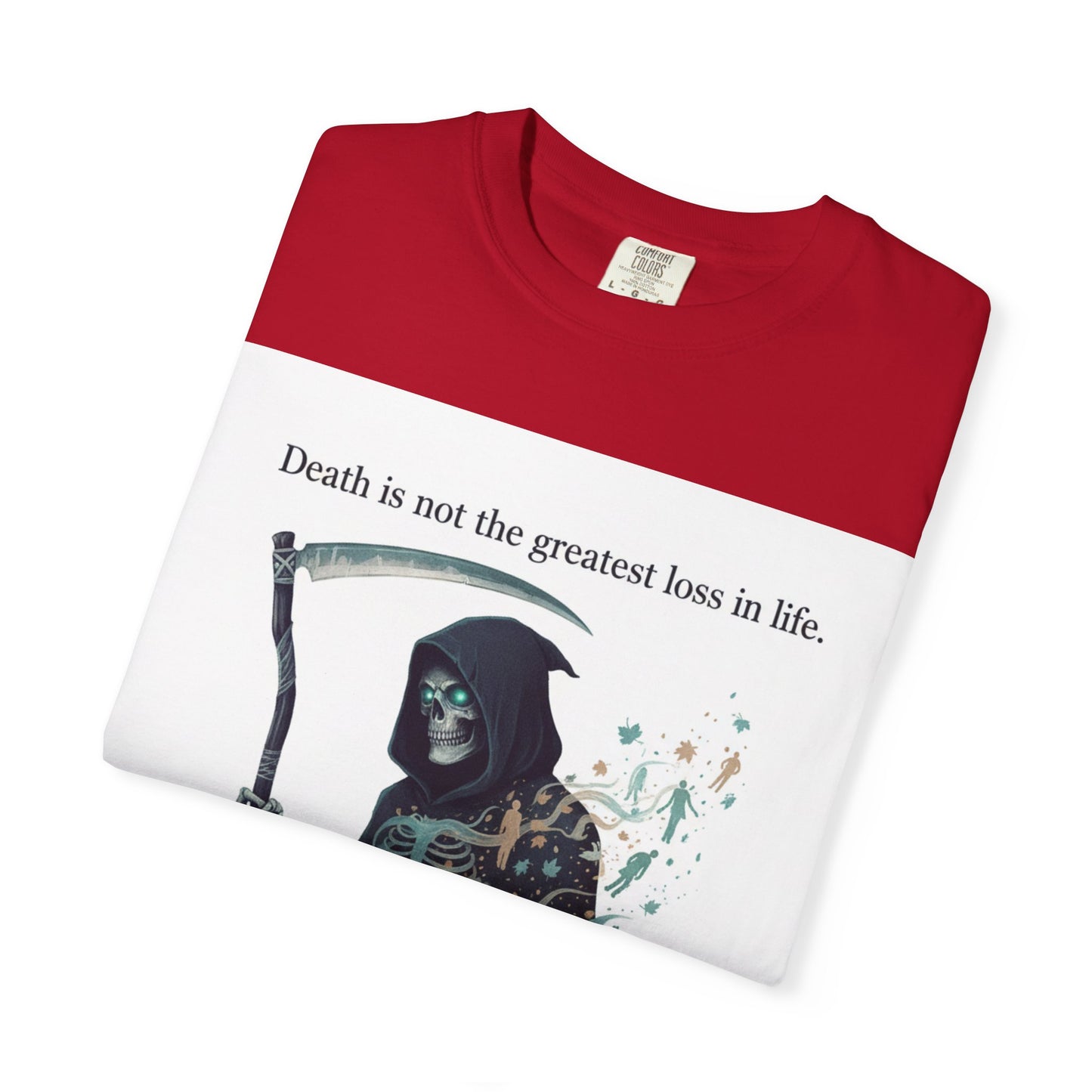 Grim Reaper Quote T-Shirt — “Death Is Not the Greatest Loss in Life” Graphic Tee