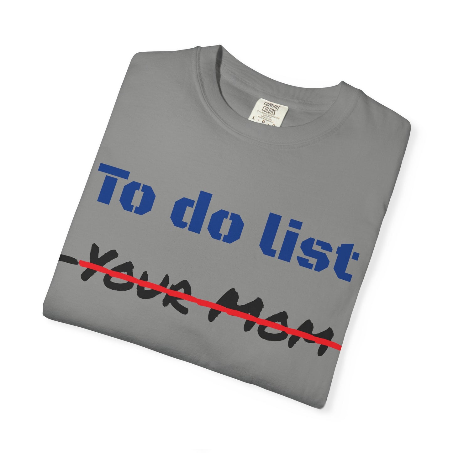 To Do List T‑Shirt — Funny "Your Mom" Crossed Out Graphic Tee