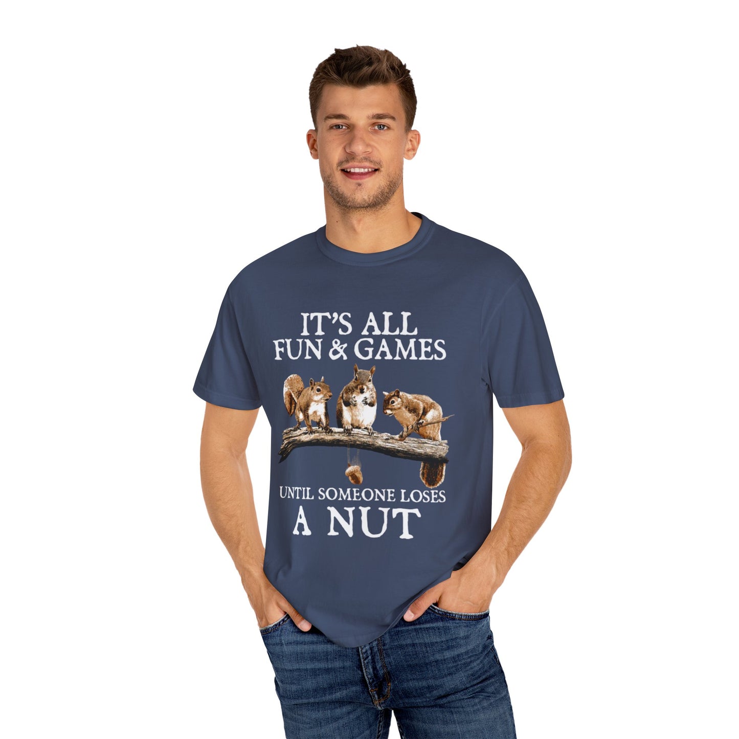 Funny Squirrel T-Shirt — “It’s All Fun & Games Until Someone Loses a Nut”