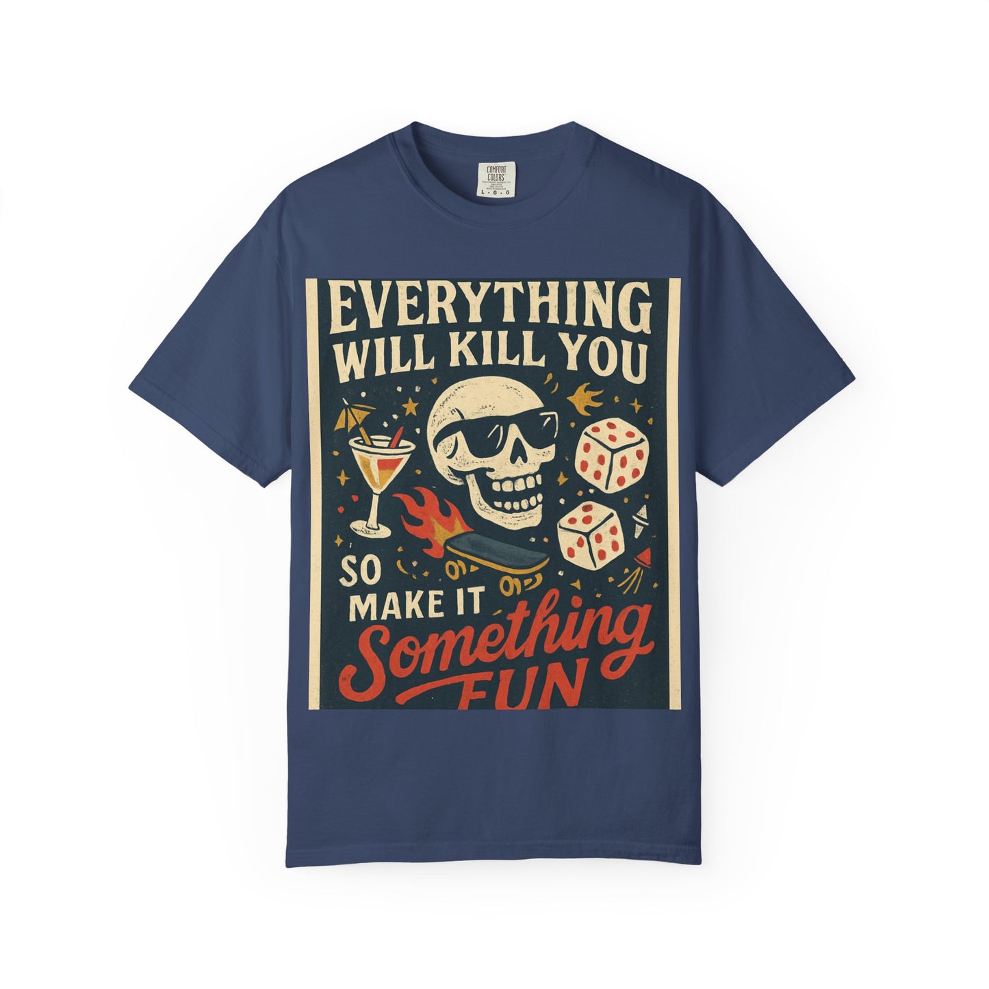 Skull & Scythe T-Shirt — "Everything Will Kill You, So Make It Something Fun" Graphic Tee