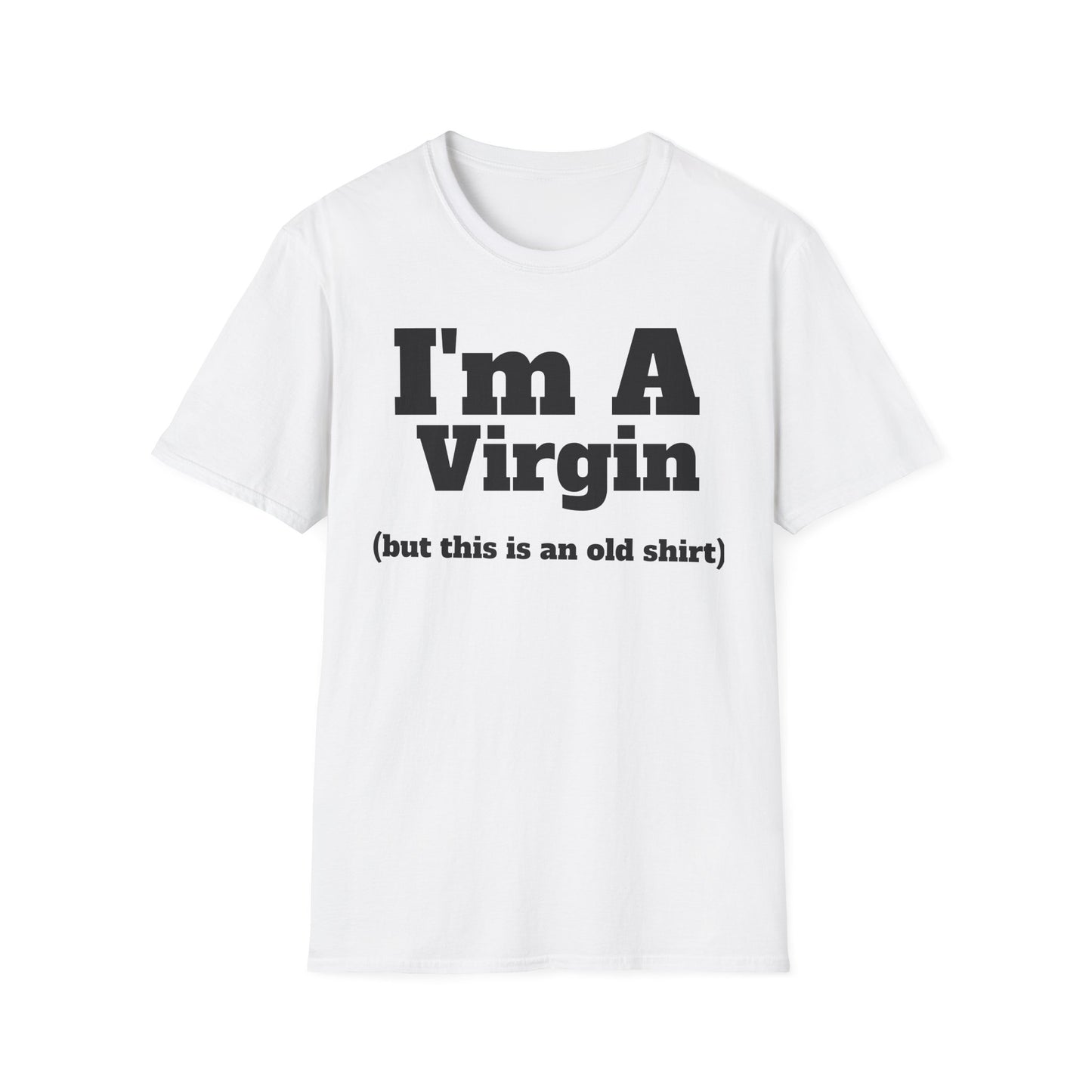 Funny Unisex T-Shirt: "I'M A VIRGIN (But this is an old shirt)" - Great for Parties, Gifting, Humor Lovers, Casual Wear, and Events!