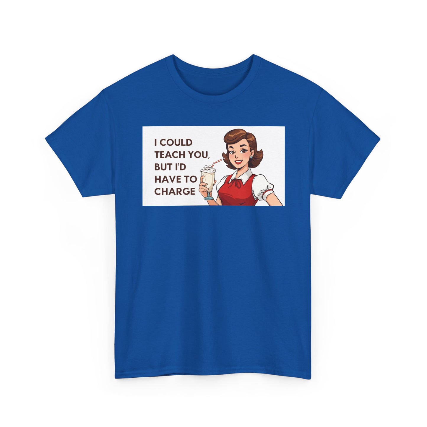Teacher Humor T-Shirt — "I Could Teach You But I'd Have To Charge" Vintage Retro Design