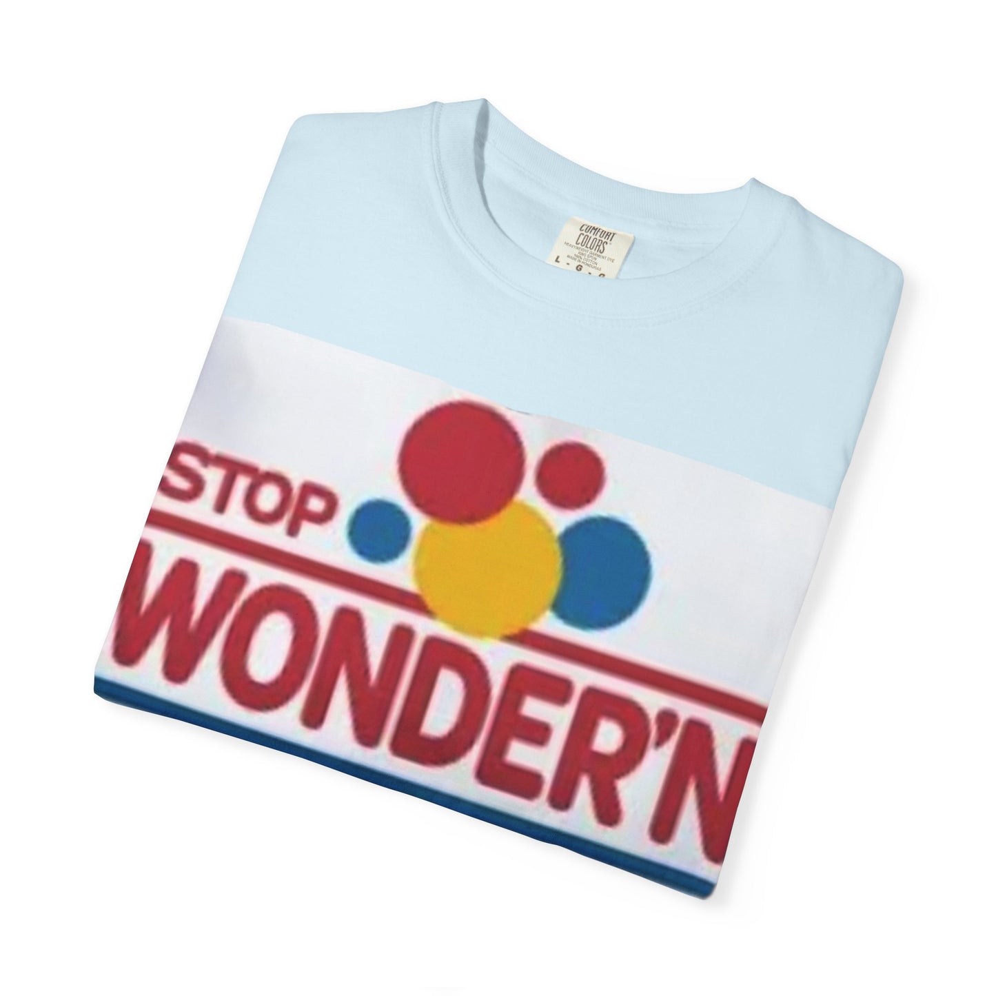 Garment-Dyed T-Shirt with Quirky Quote Design, Funny Graphic Tee, Casual Wear, Gift for Friends, Festival Fashion