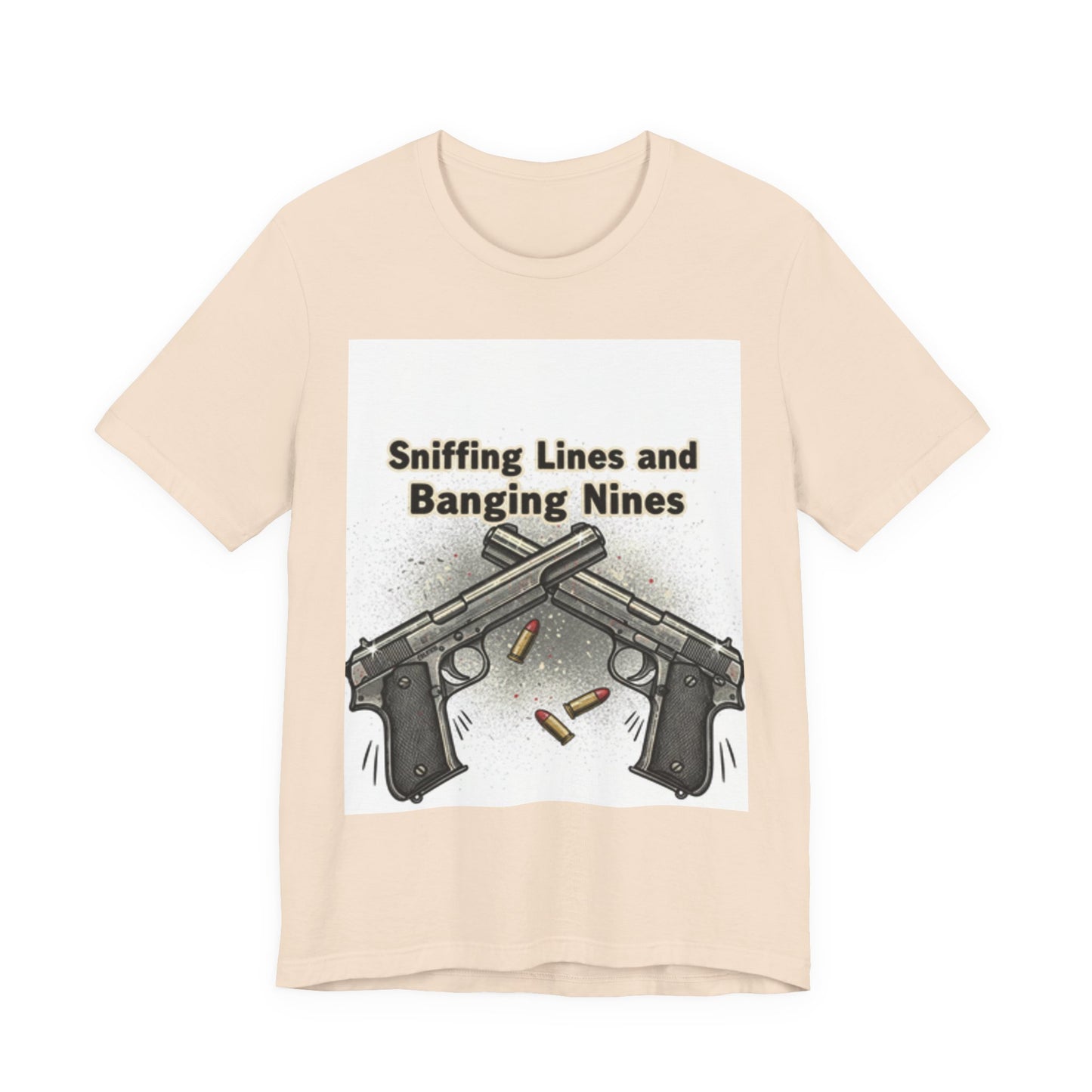 T‑Shirt — "Sniffing Lines and Banging Nines" Crossed Pistols Graphic Tee