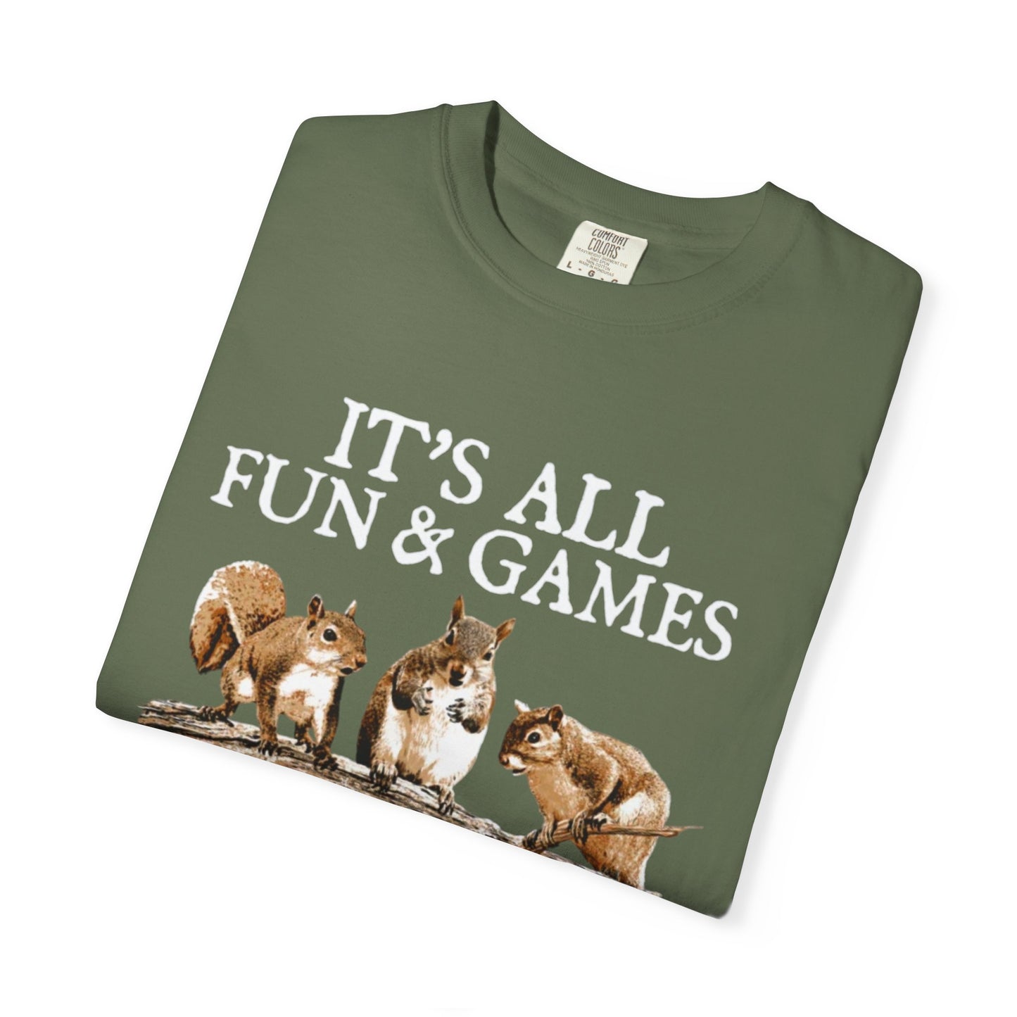 Funny Squirrel T-Shirt — “It’s All Fun & Games Until Someone Loses a Nut”