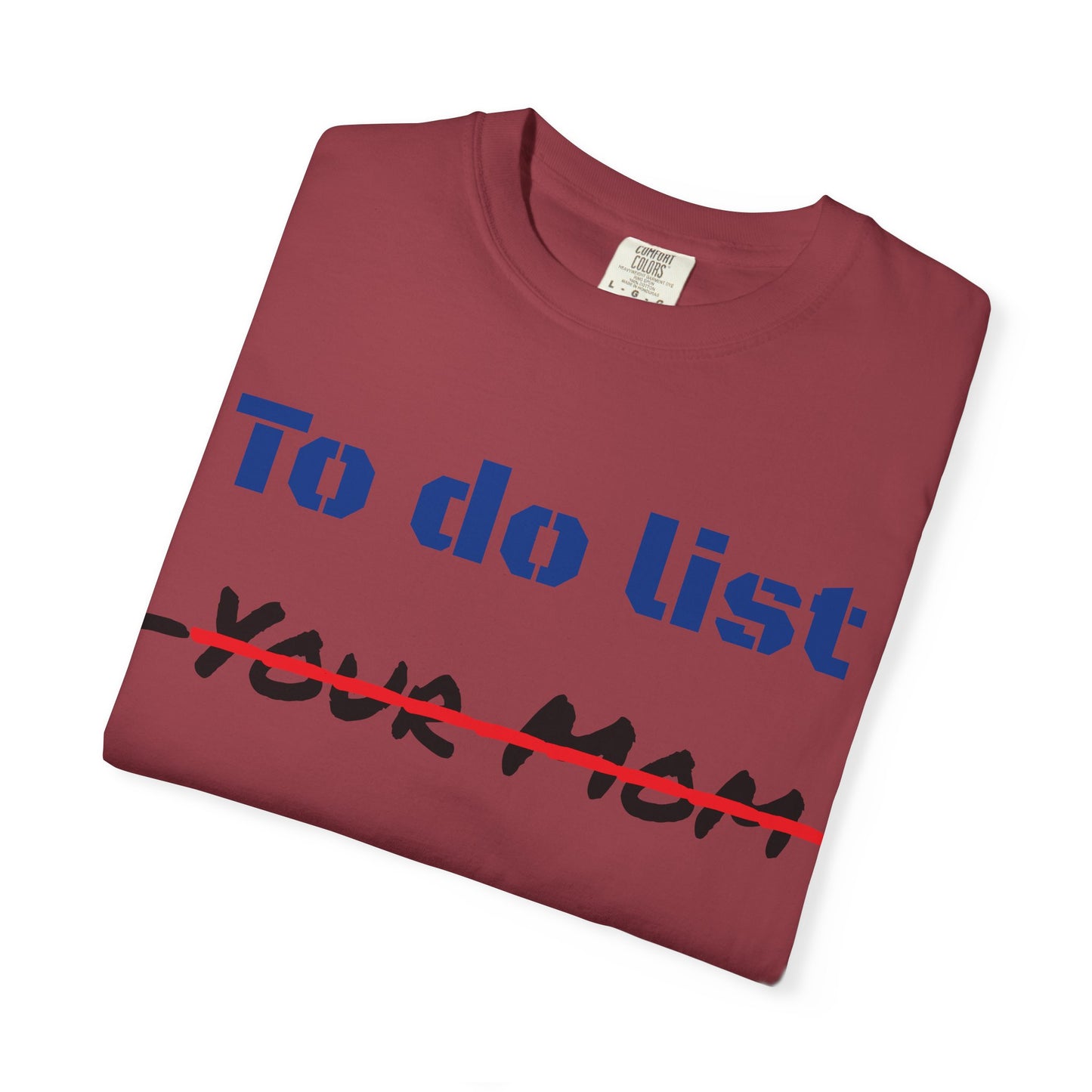To Do List T‑Shirt — Funny "Your Mom" Crossed Out Graphic Tee