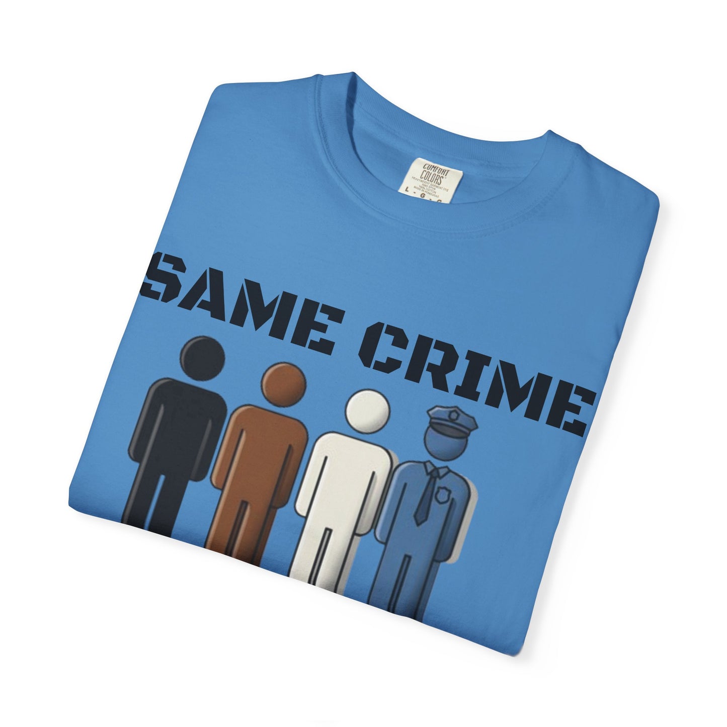Same Crime T-Shirt — Social Justice Illustration Tee (Life, 15 Years, Probation, Administrative Leave)