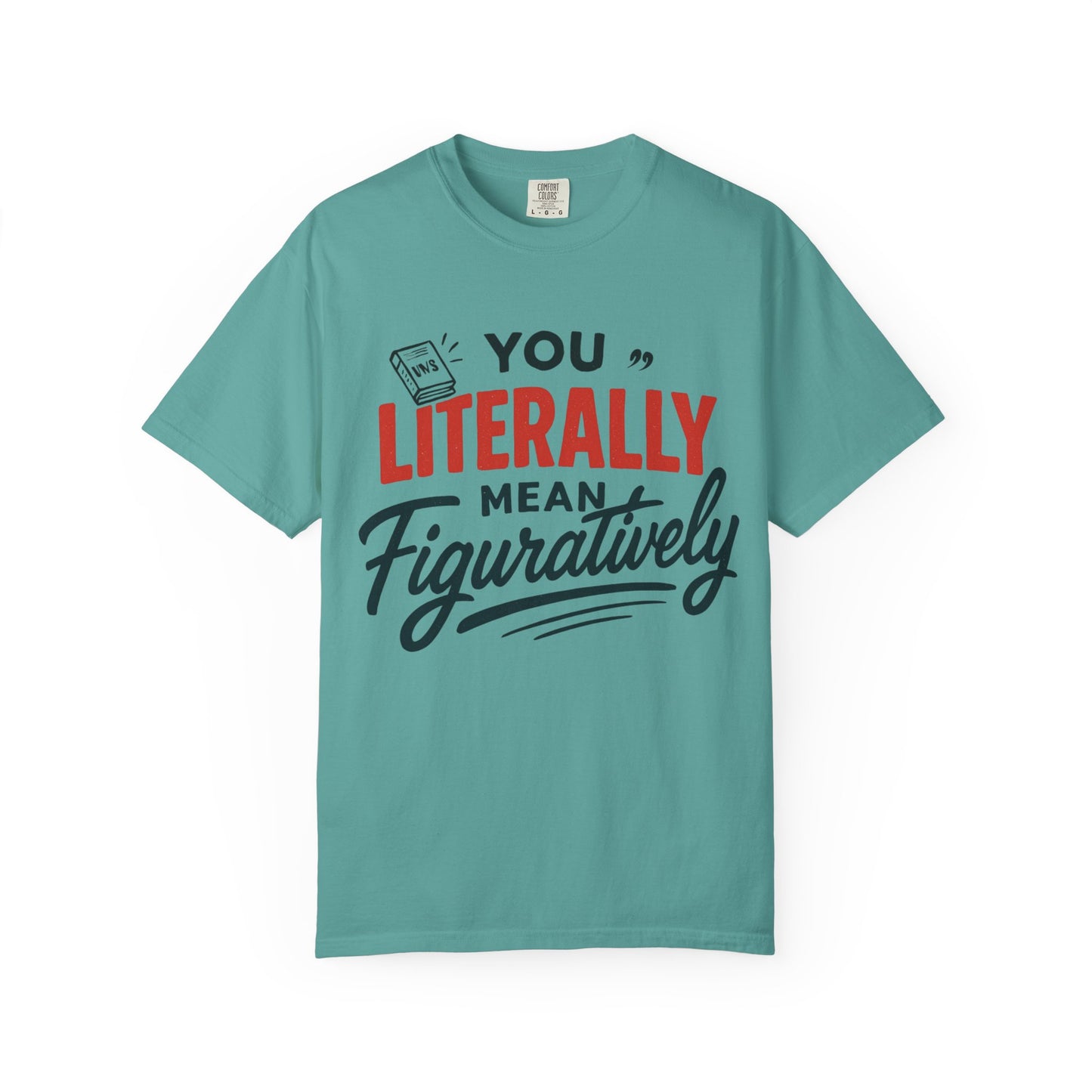 Literally Not Figuratively T-Shirt — Funny Grammar Nerd Tee