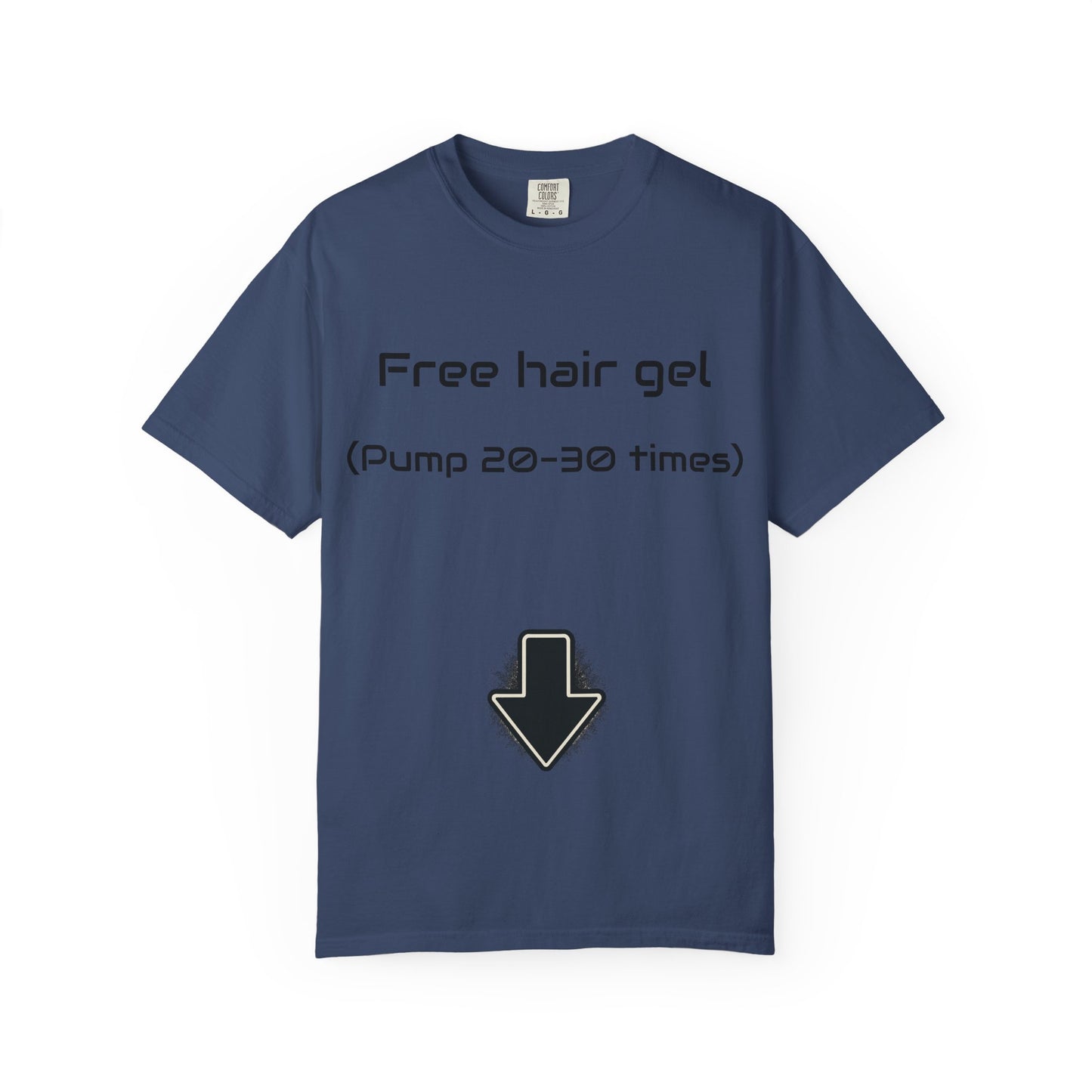 Free Hair Gel T-Shirt ("Pump 20–30 Times") — Funny Novelty Tee with Arrow