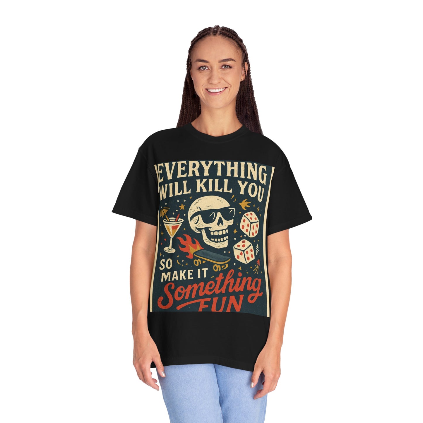 Skull & Scythe T-Shirt — "Everything Will Kill You, So Make It Something Fun" Graphic Tee
