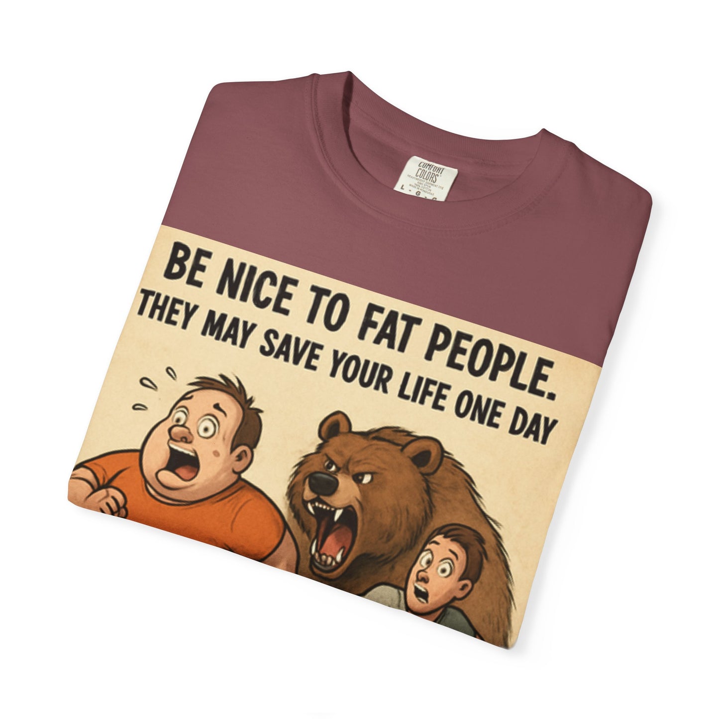 Funny 'Be Nice to Fat People — They May Save Your Life One Day' T-Shirt
