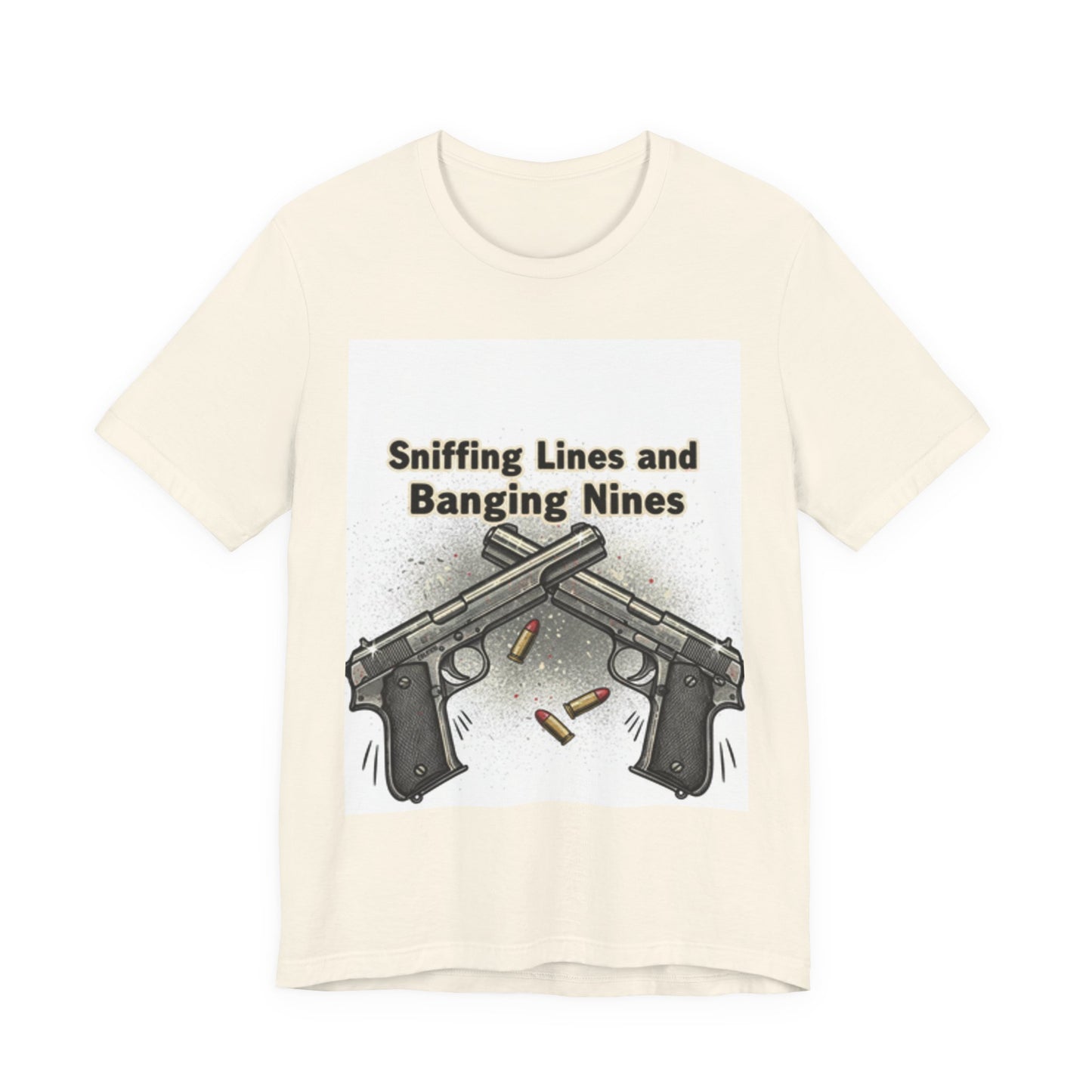 T‑Shirt — "Sniffing Lines and Banging Nines" Crossed Pistols Graphic Tee