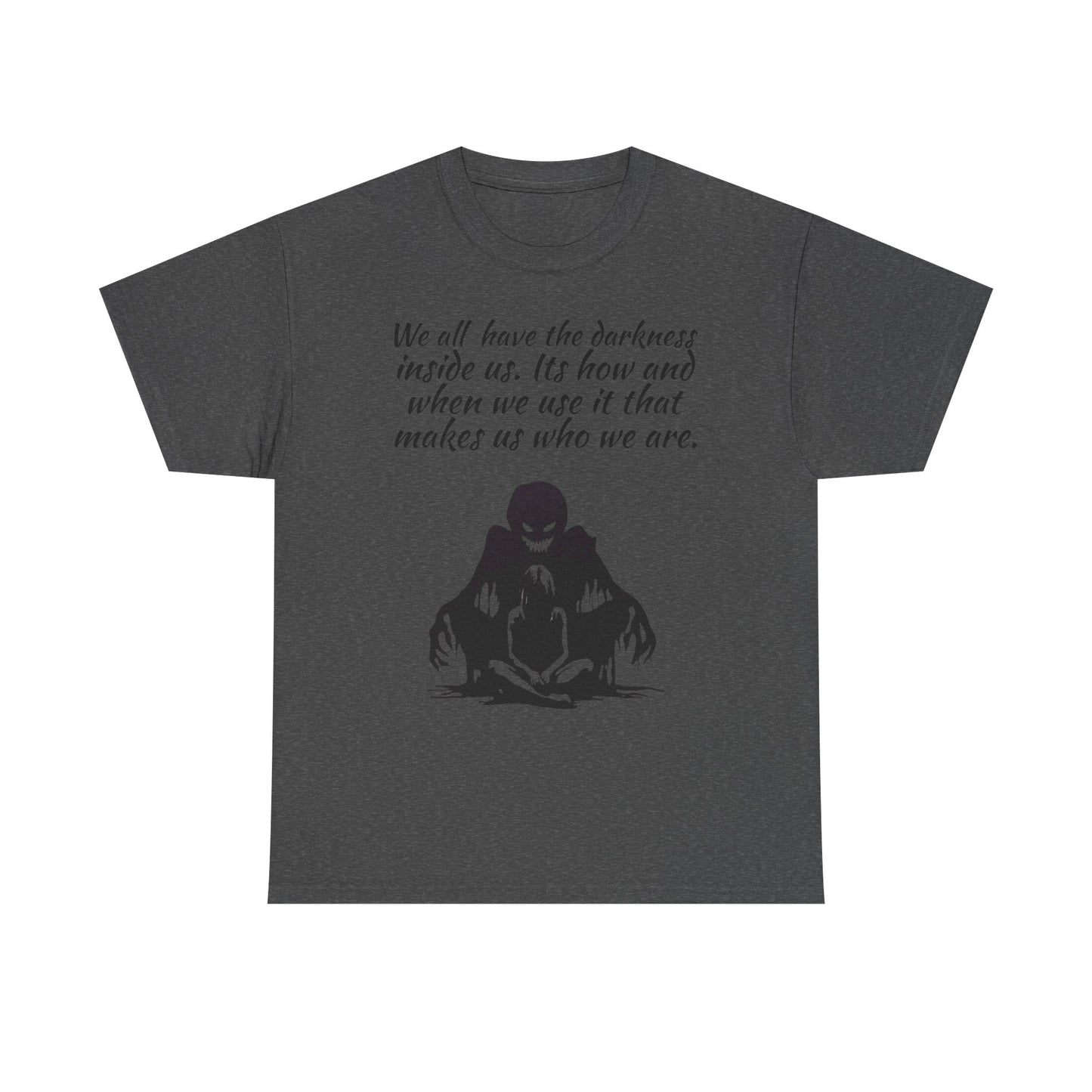 Darkness Inside Graphic Tee — "We all have the darkness inside us" Quote Shirt