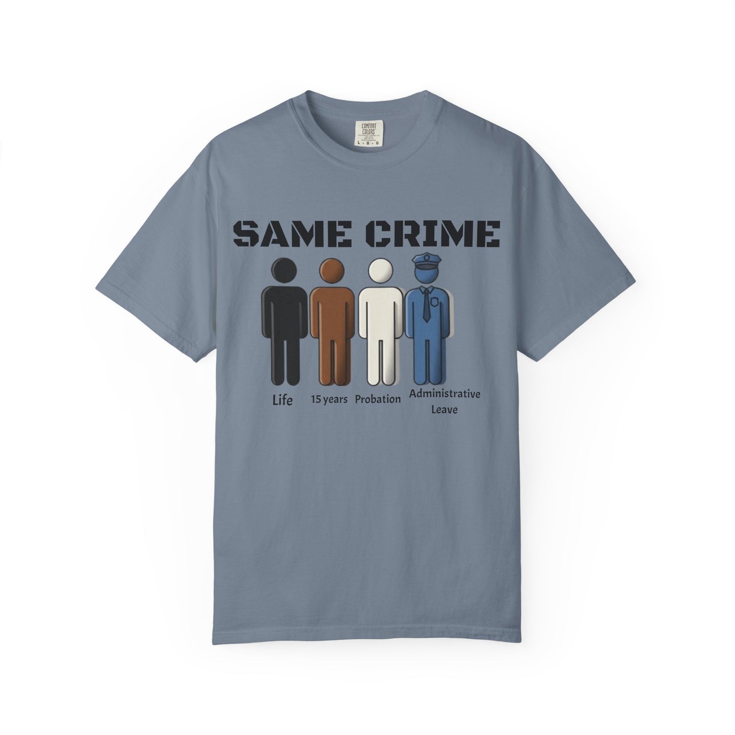 Same Crime T-Shirt — Social Justice Illustration Tee (Life, 15 Years, Probation, Administrative Leave)