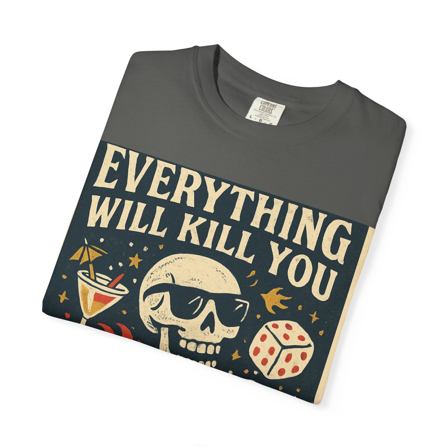 Skull & Scythe T-Shirt — "Everything Will Kill You, So Make It Something Fun" Graphic Tee
