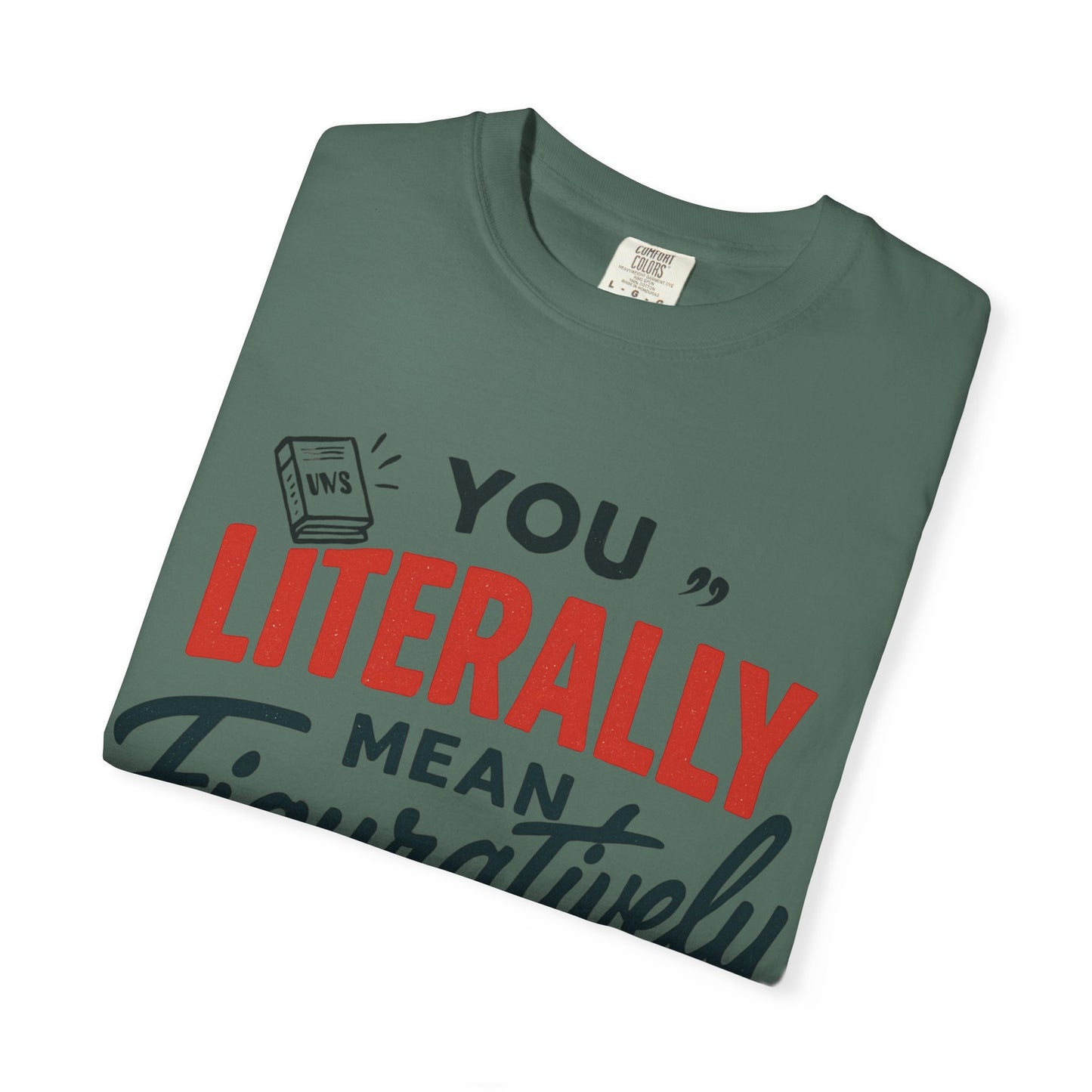 Literally Not Figuratively T-Shirt — Funny Grammar Nerd Tee