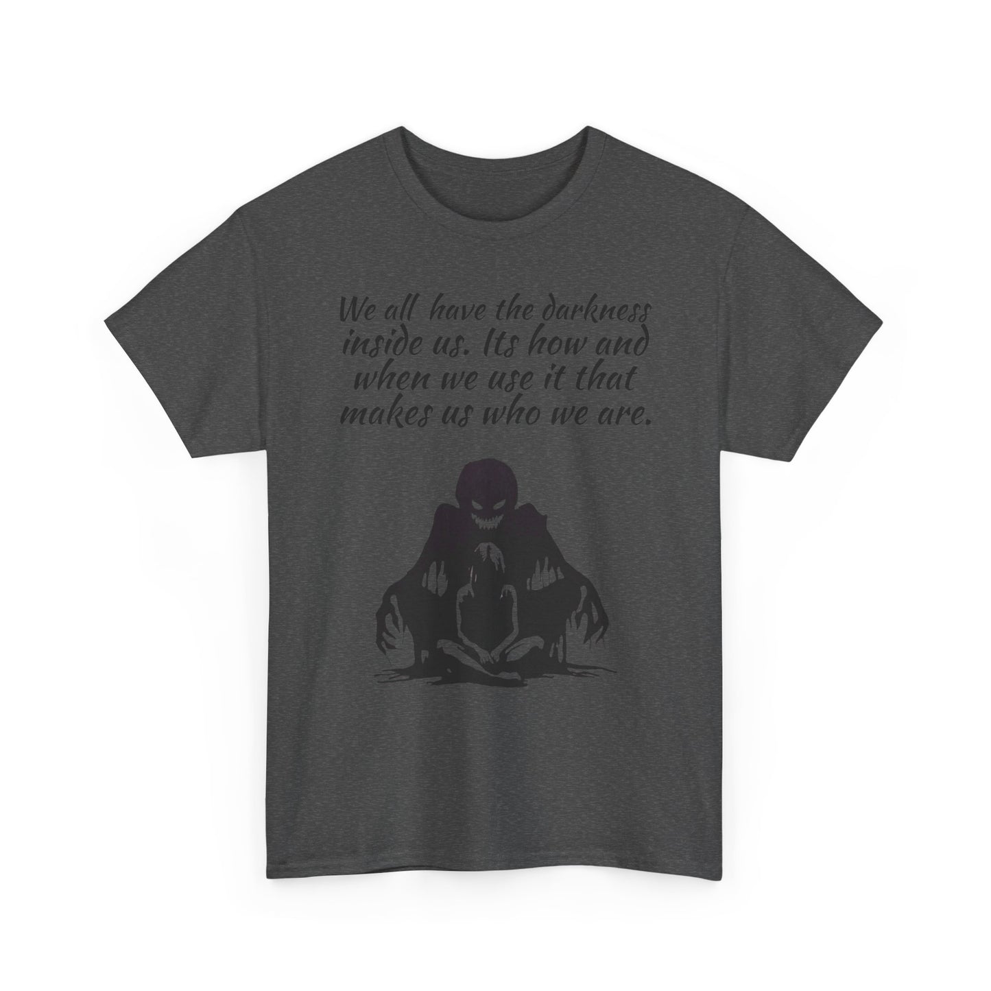 Darkness Inside Graphic Tee — "We all have the darkness inside us" Quote Shirt