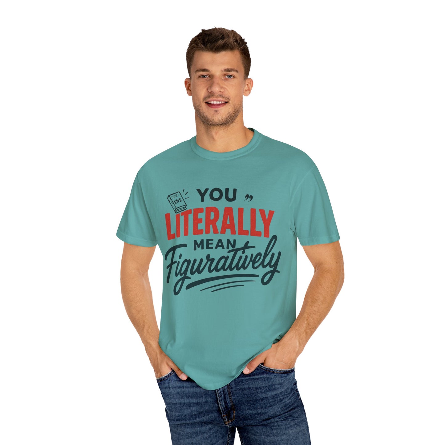 Literally Not Figuratively T-Shirt — Funny Grammar Nerd Tee