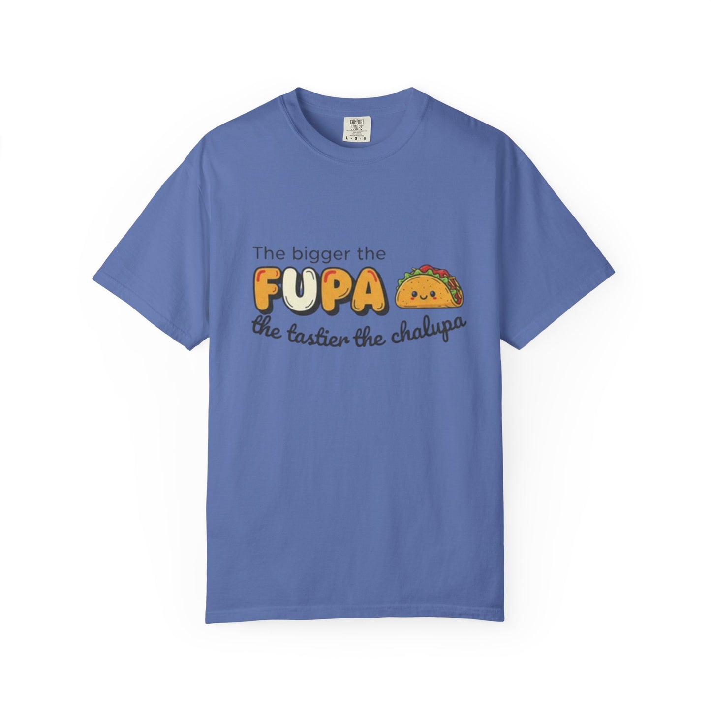 FUPA Taco T-Shirt — "The bigger the FUPA the tastier the chalupa" Funny Food Graphic Tee