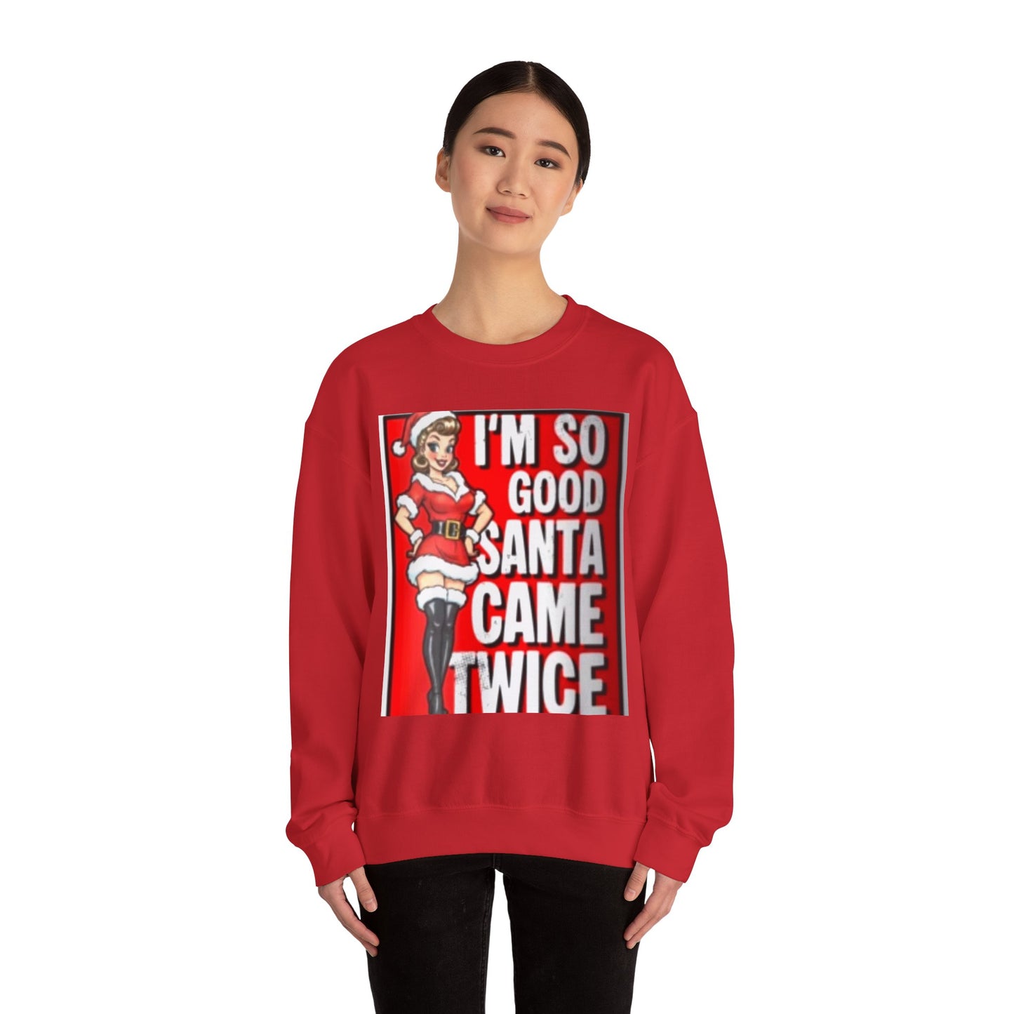 Funny Christmas Sweatshirt - "I'm So Good Santa Came Twice" Pinup Holiday Crewneck