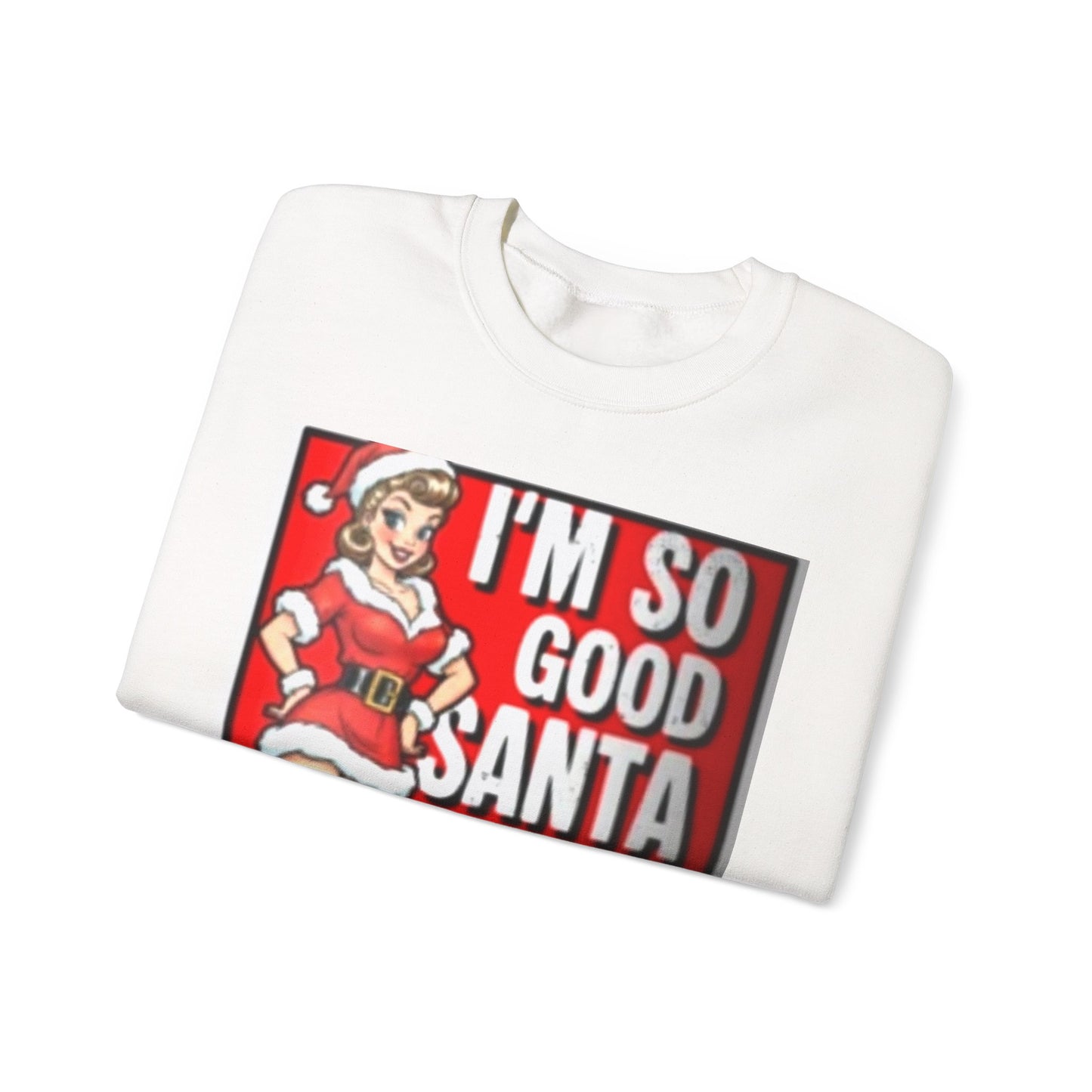 Funny Christmas Sweatshirt - "I'm So Good Santa Came Twice" Pinup Holiday Crewneck
