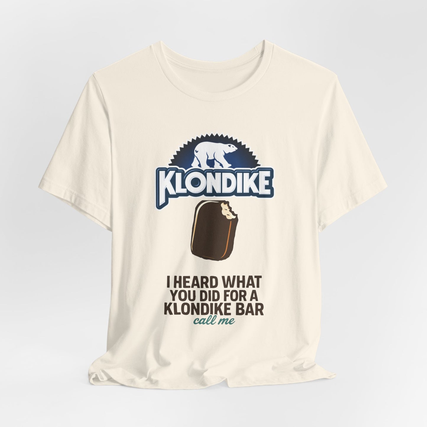 Klondike Joke Tee — "I Heard What You Did For a Klondike (Call Me)"