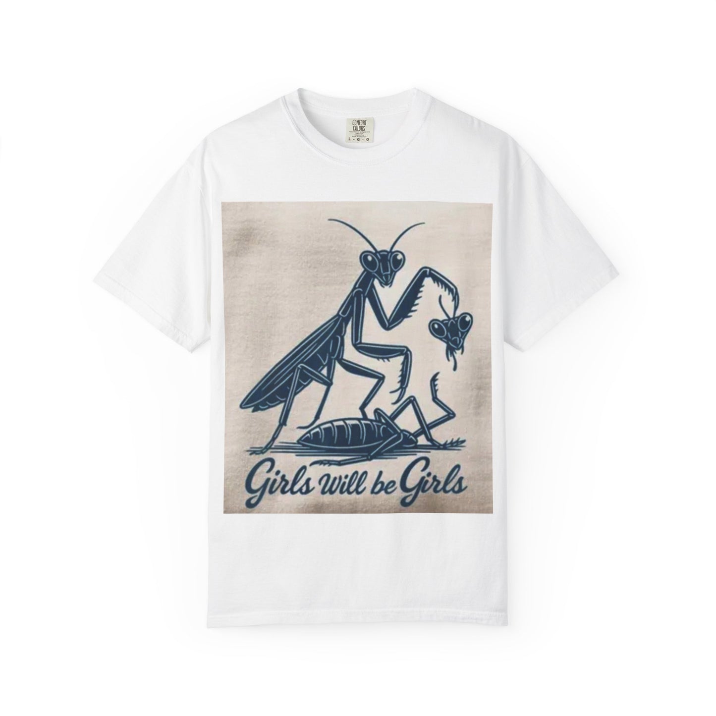 Girls Will Be Girls Unisex Garment-Dyed T-shirt, Funny Tee, Gift for Girls, Cute Graphic Shirt, Nature T-shirt, Unique Design Shirt