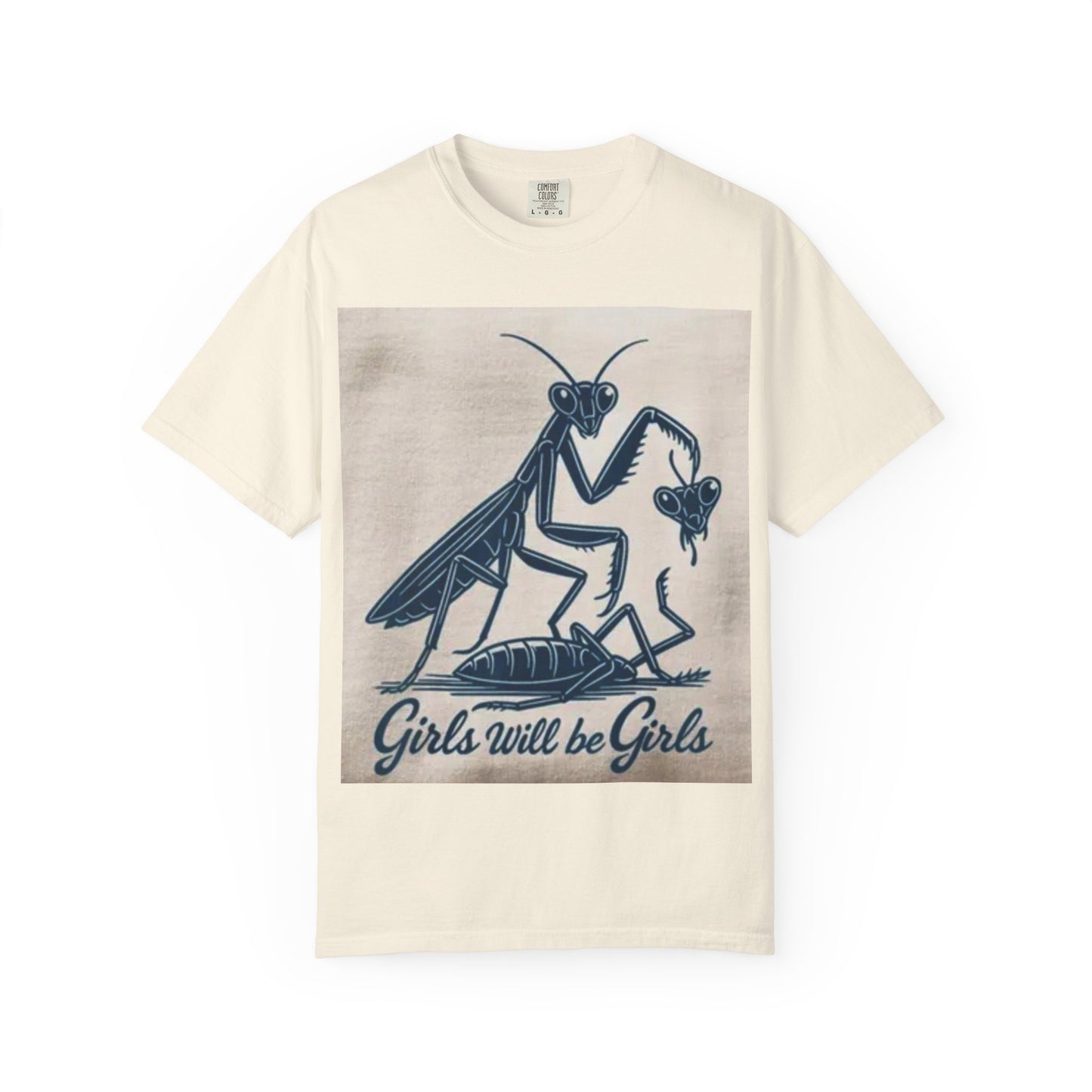 Girls Will Be Girls Unisex Garment-Dyed T-shirt, Funny Tee, Gift for Girls, Cute Graphic Shirt, Nature T-shirt, Unique Design Shirt