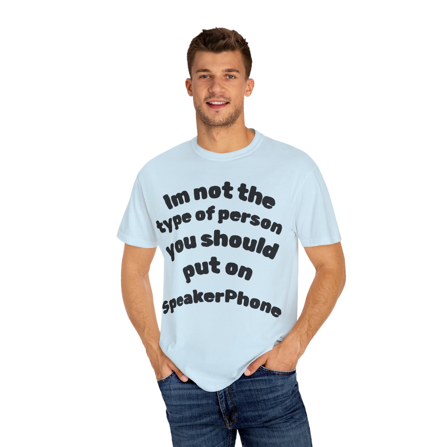T-Shirt — "I'm Not the Type of Person You Should Put on SpeakerPhone" Graphic Tee