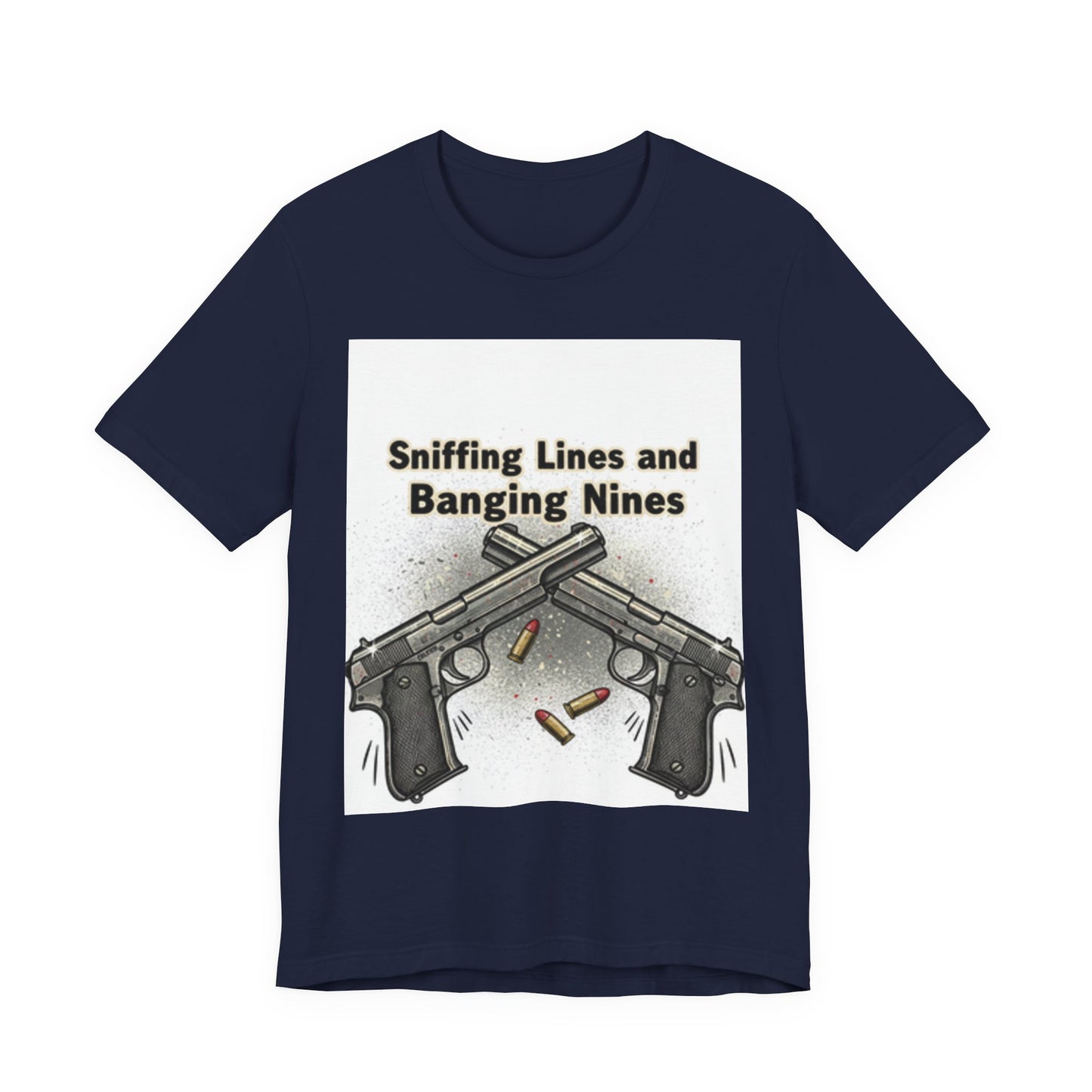 T‑Shirt — "Sniffing Lines and Banging Nines" Crossed Pistols Graphic Tee