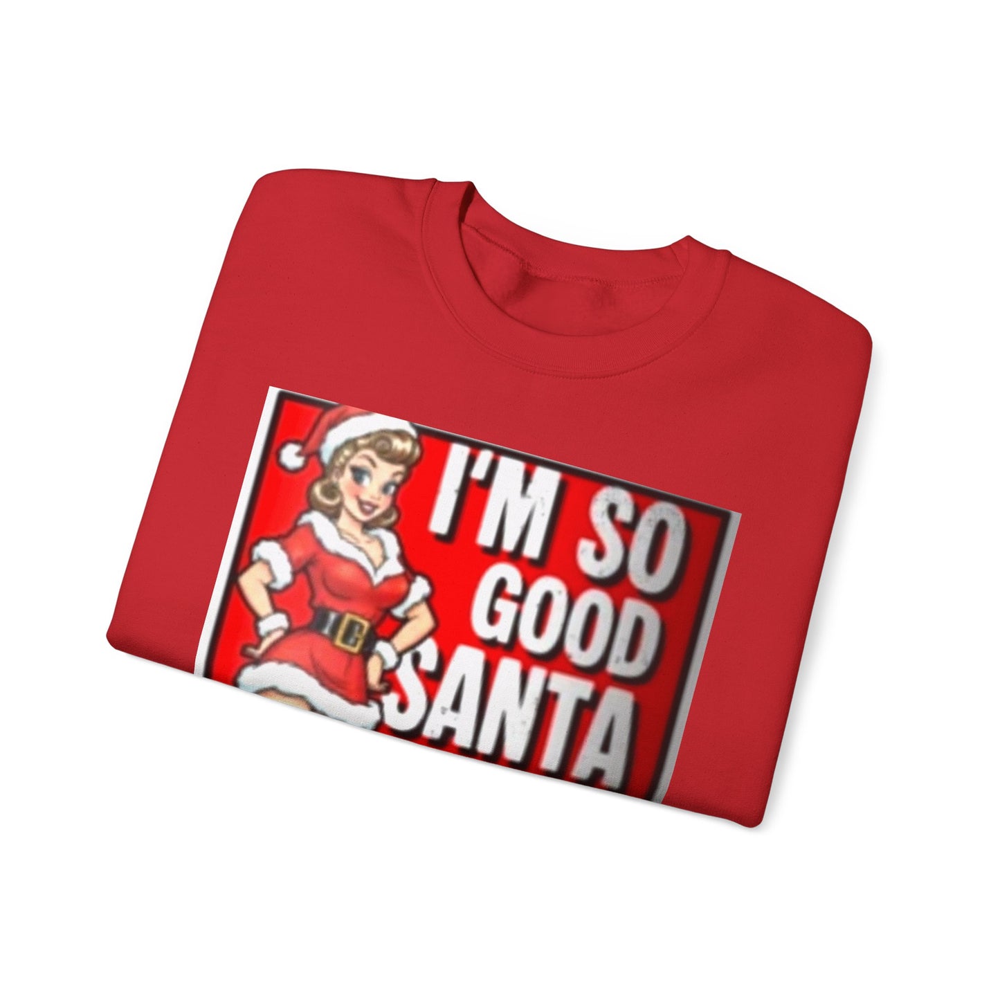 Funny Christmas Sweatshirt - "I'm So Good Santa Came Twice" Pinup Holiday Crewneck
