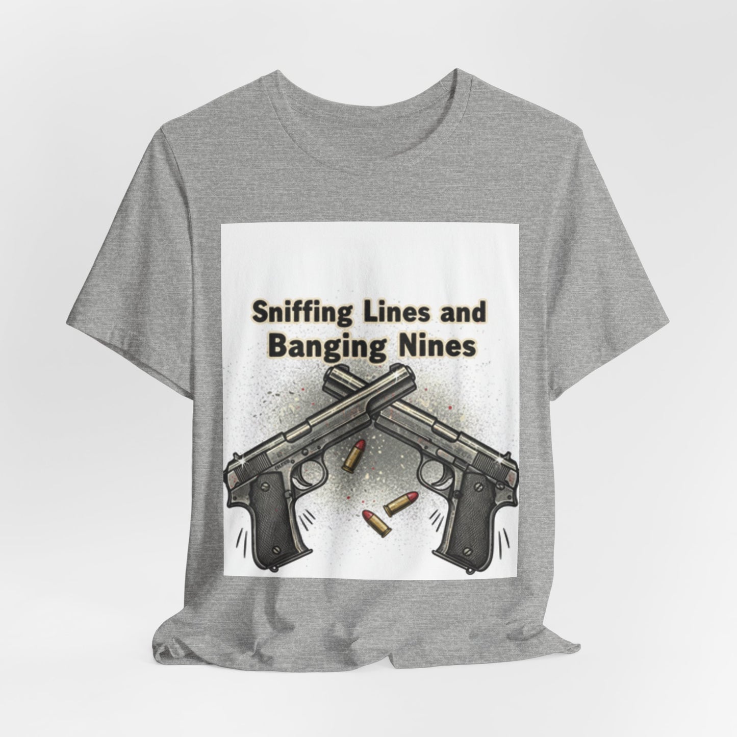 T‑Shirt — "Sniffing Lines and Banging Nines" Crossed Pistols Graphic Tee