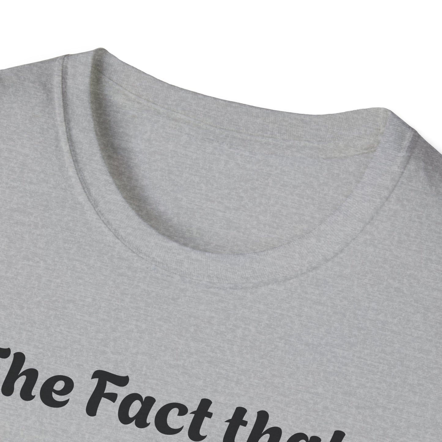 Funny Quote T-Shirt — "The Fact That There's a Highway to Hell and Only a Stairway to Heaven"