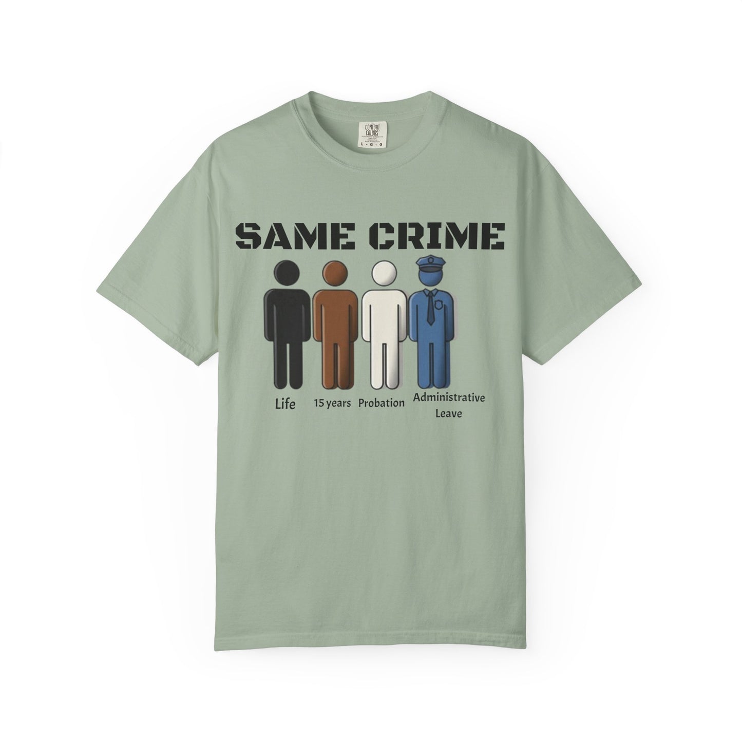 Same Crime T-Shirt — Social Justice Illustration Tee (Life, 15 Years, Probation, Administrative Leave)