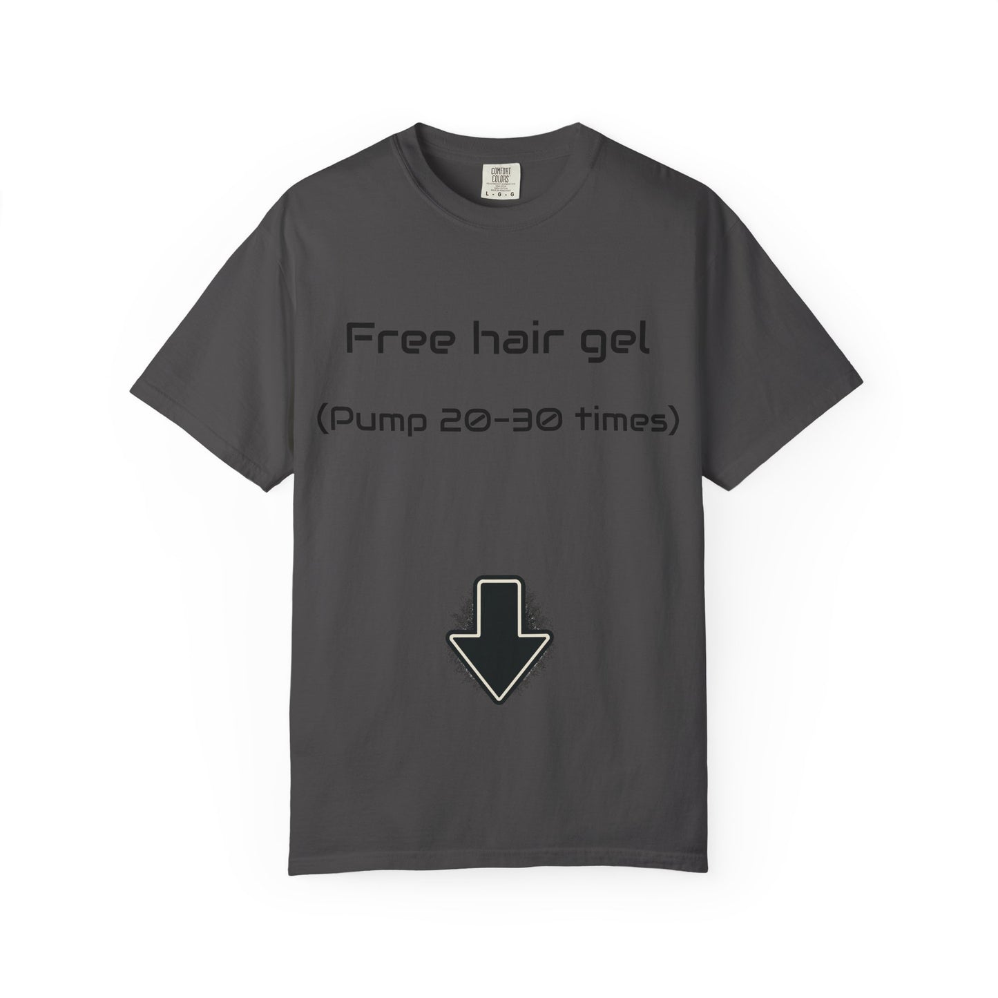 Free Hair Gel T-Shirt ("Pump 20–30 Times") — Funny Novelty Tee with Arrow