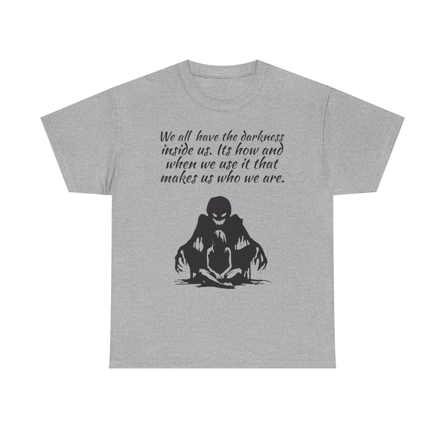 Darkness Inside Graphic Tee — "We all have the darkness inside us" Quote Shirt