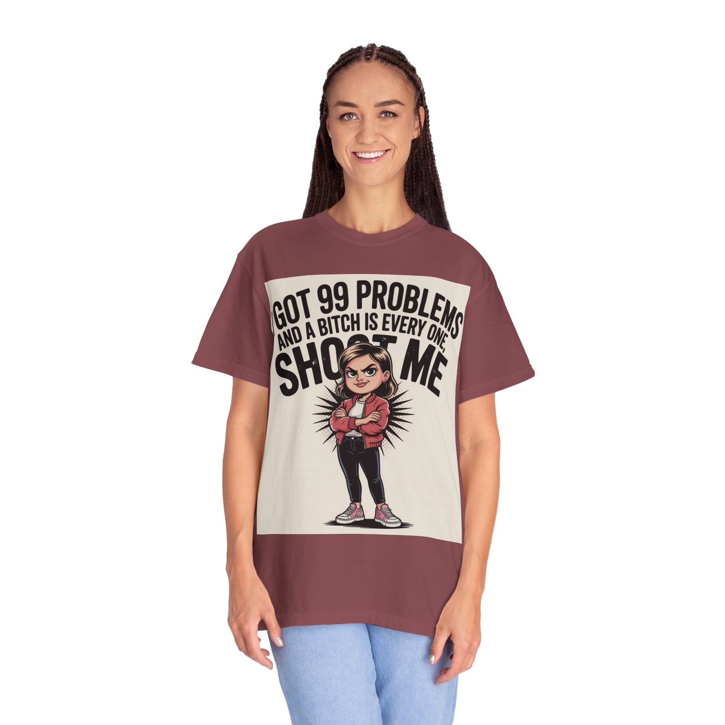 I Got 99 Problems Funny Graphic Tee — 'I Got 99 Problems and a Bitch Is Every One, Shoot Me'
