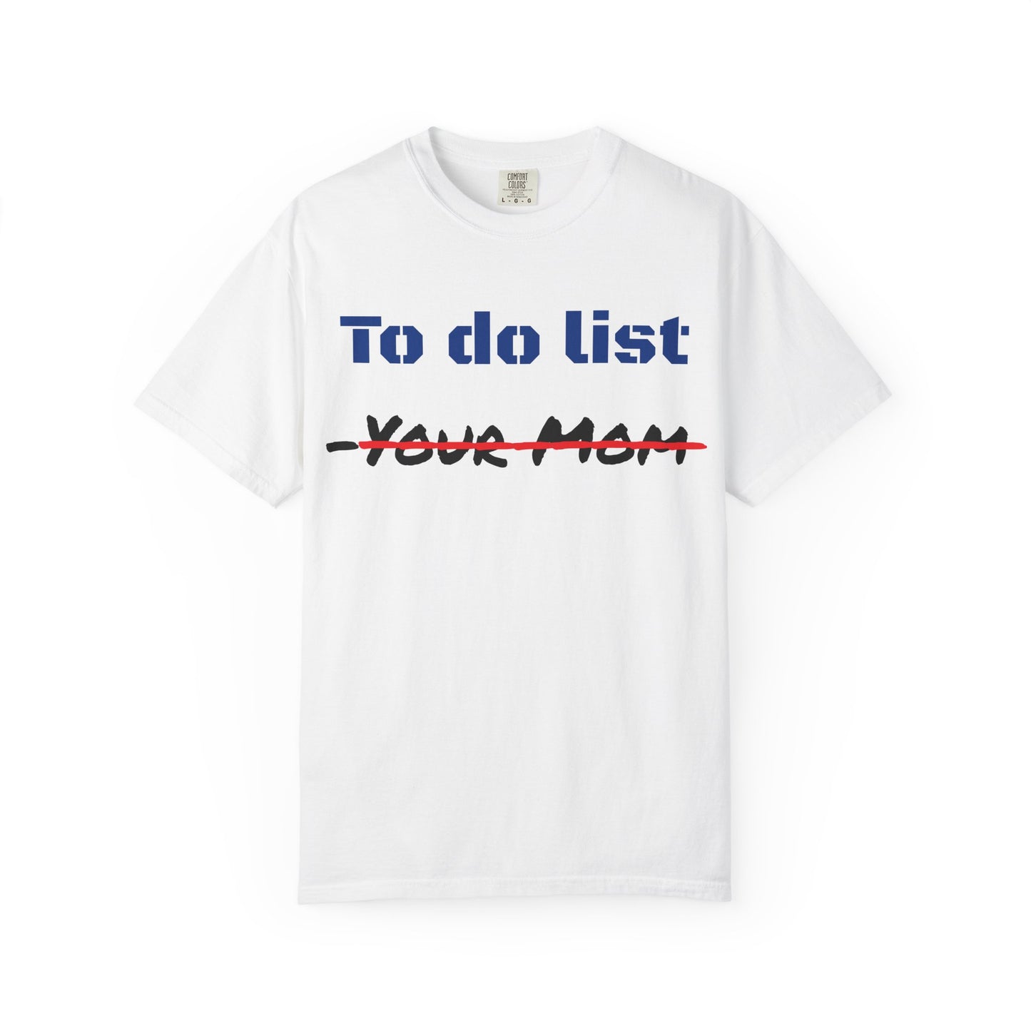 To Do List T‑Shirt — Funny "Your Mom" Crossed Out Graphic Tee