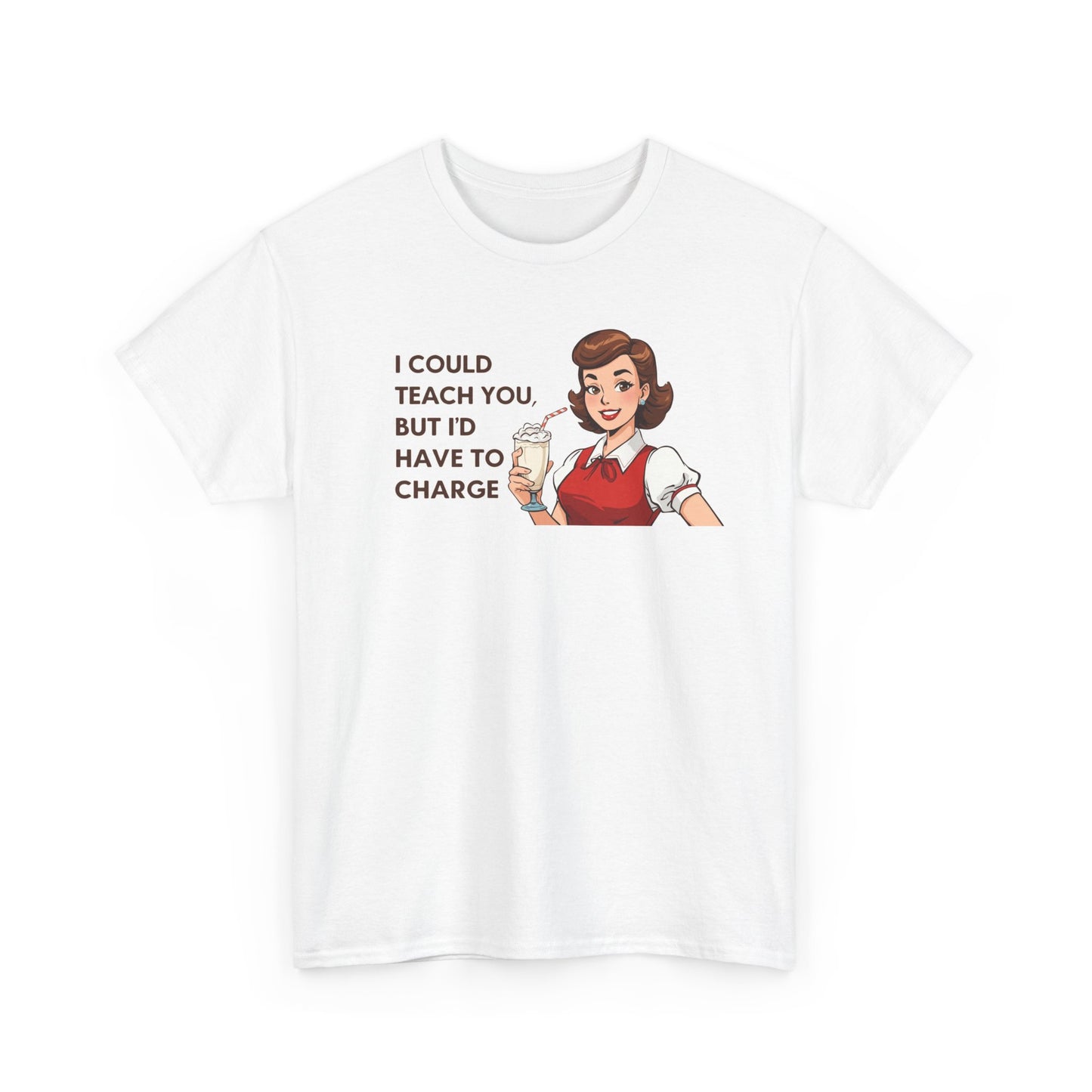 Teacher Humor T-Shirt — "I Could Teach You But I'd Have To Charge" Vintage Retro Design