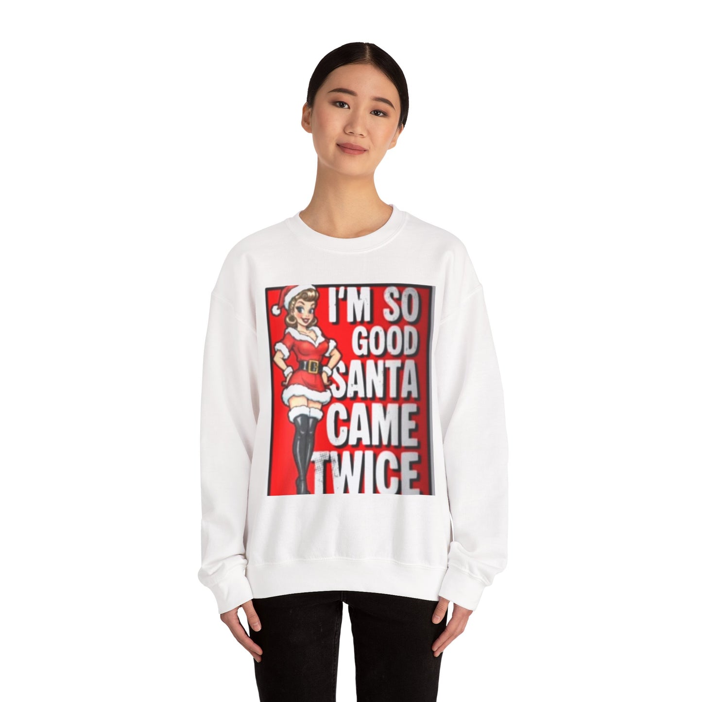 Funny Christmas Sweatshirt - "I'm So Good Santa Came Twice" Pinup Holiday Crewneck