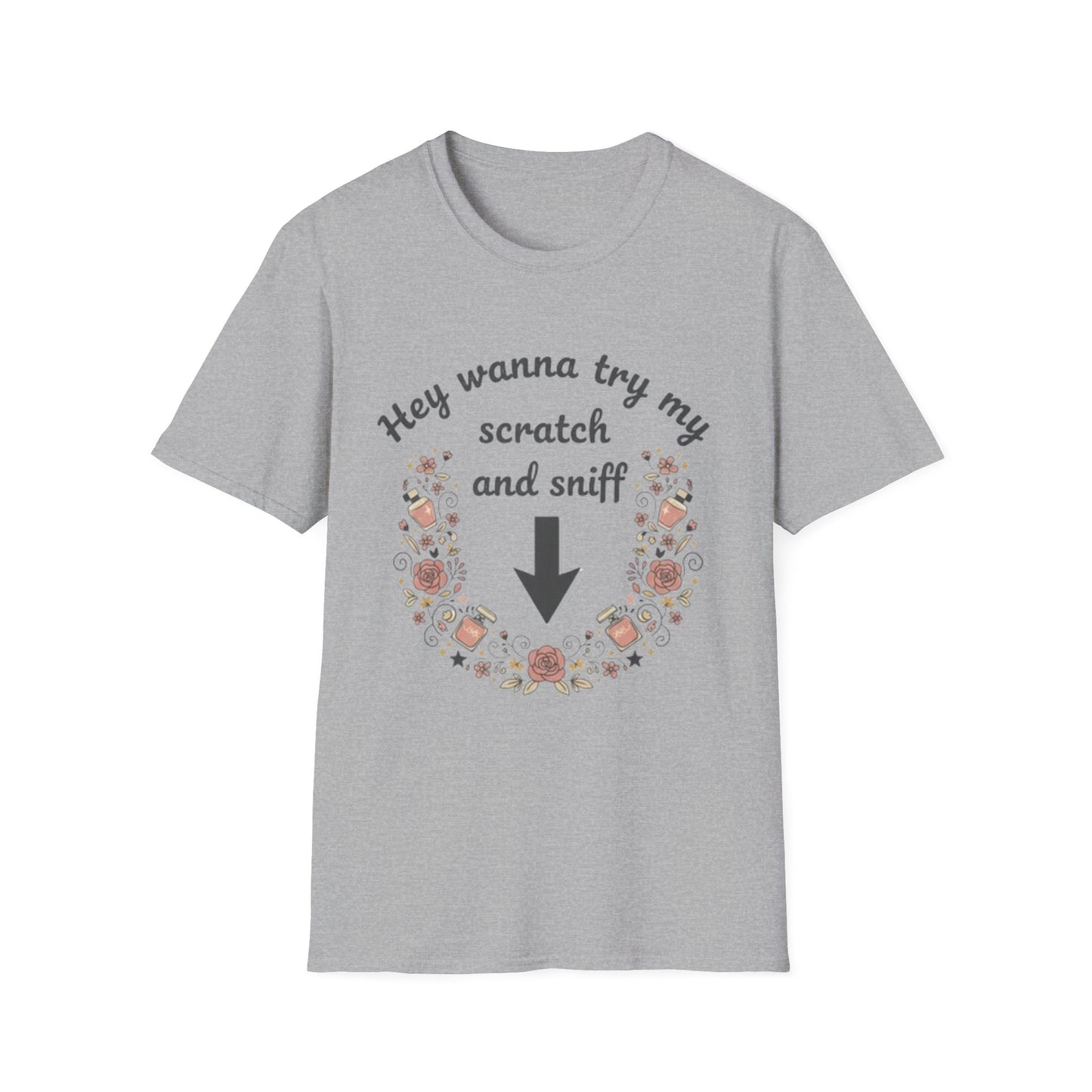 Funny Floral "Hey Wanna Try My Scratch and Sniff" T-Shirt