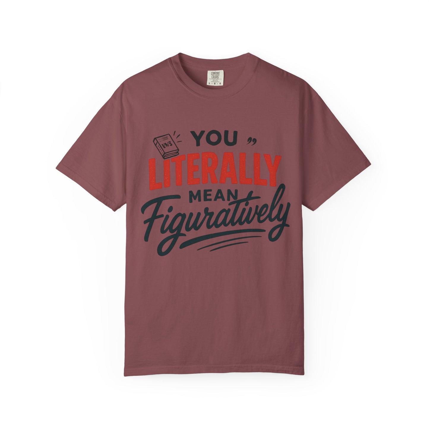 Literally Not Figuratively T-Shirt — Funny Grammar Nerd Tee