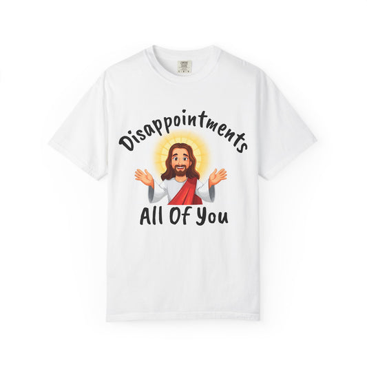 Funny Christian T-Shirt, Disappointments All Of You Tee, Relaxed Fit Unisex Shirt, Gifts for Church or Humor Lovers, Casual Everyday Wear