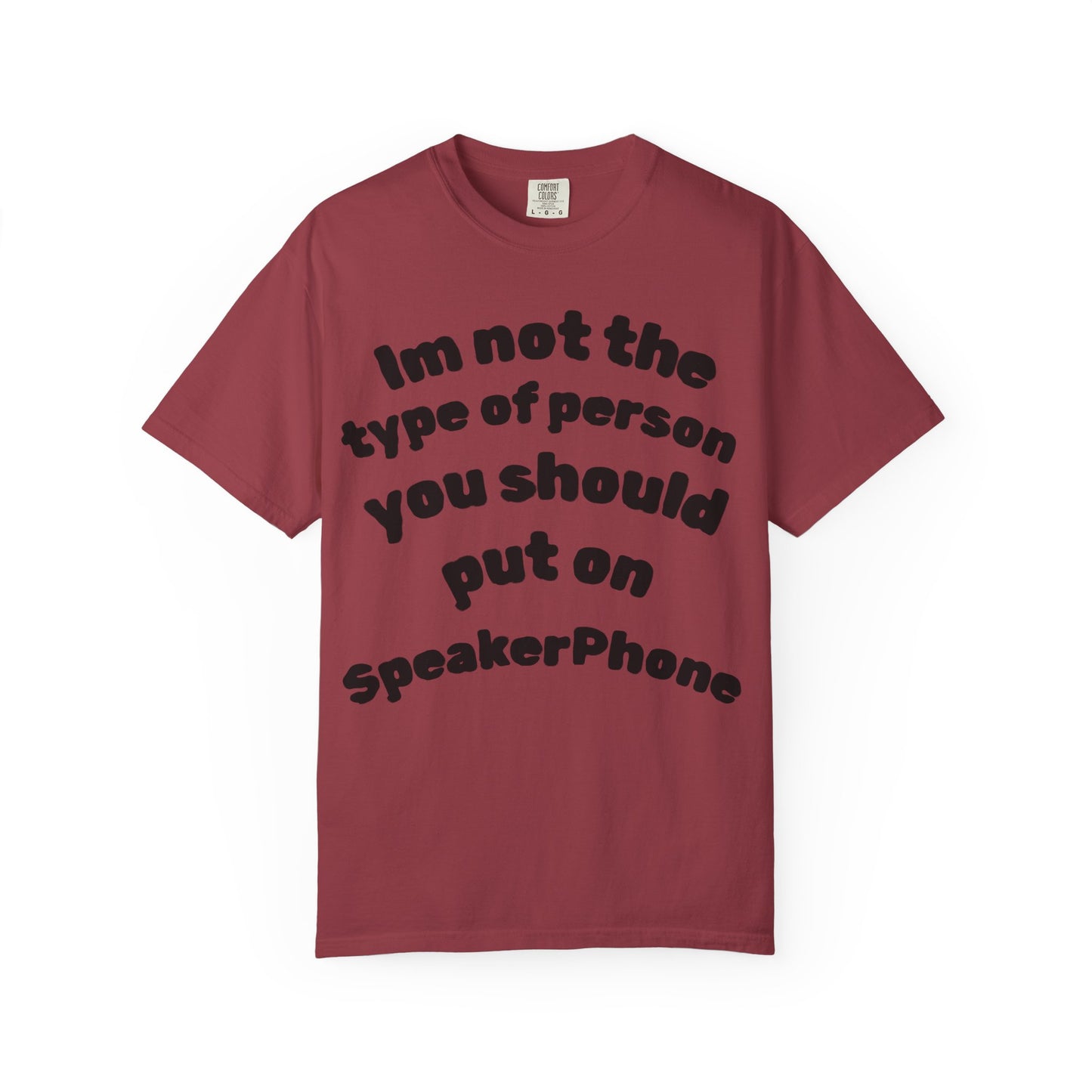 T-Shirt — "I'm Not the Type of Person You Should Put on SpeakerPhone" Graphic Tee