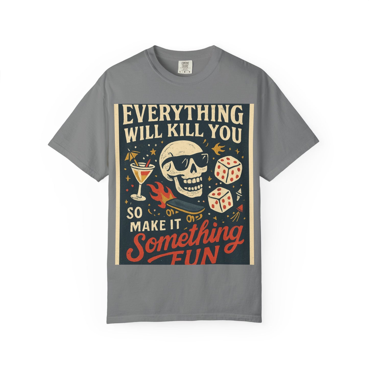 Skull & Scythe T-Shirt — "Everything Will Kill You, So Make It Something Fun" Graphic Tee