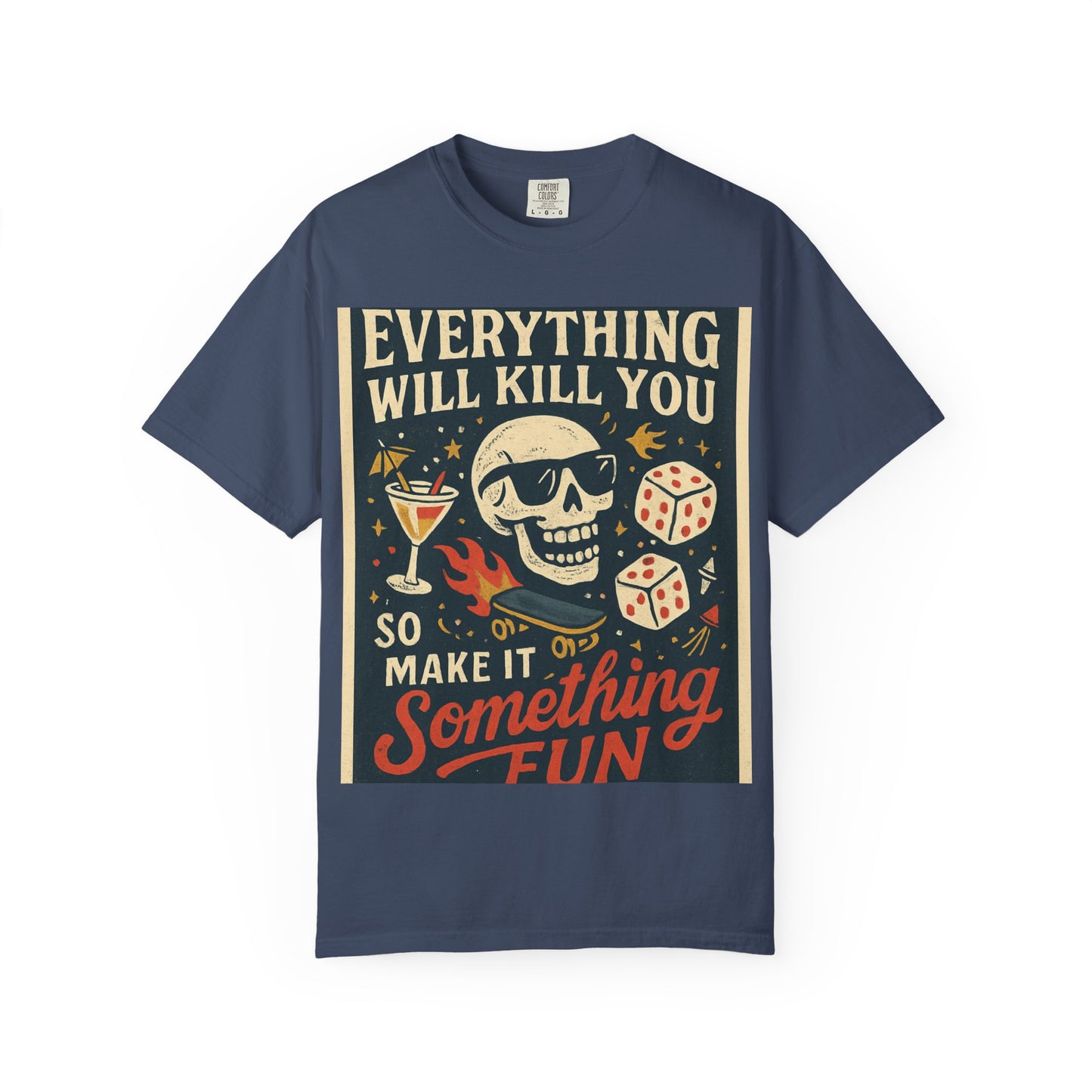 Skull & Scythe T-Shirt — "Everything Will Kill You, So Make It Something Fun" Graphic Tee